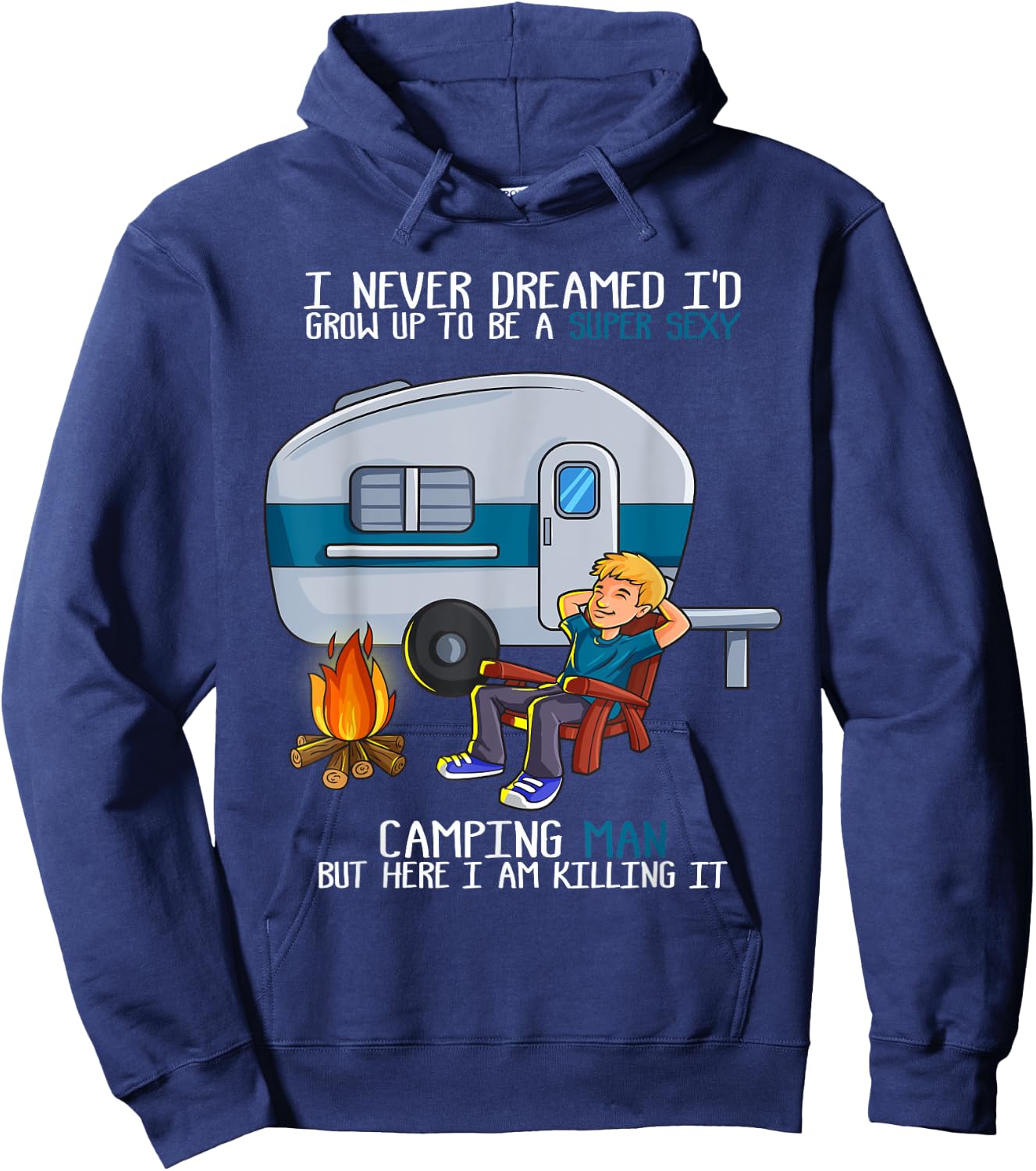 I Never Dreamed I'd Grow Up Fathers Day Sexy Camping Man Hoodie - Hoodie | Navy