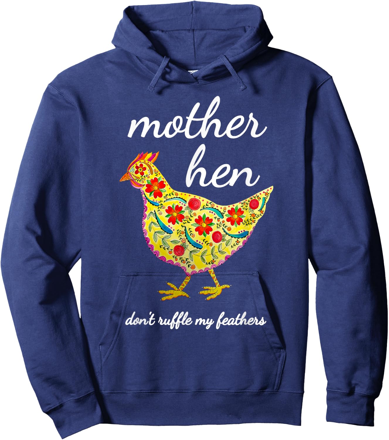 Mother Hen Don't Ruffle My Feathers Chicken Lover Hoodie - Hoodie | Navy