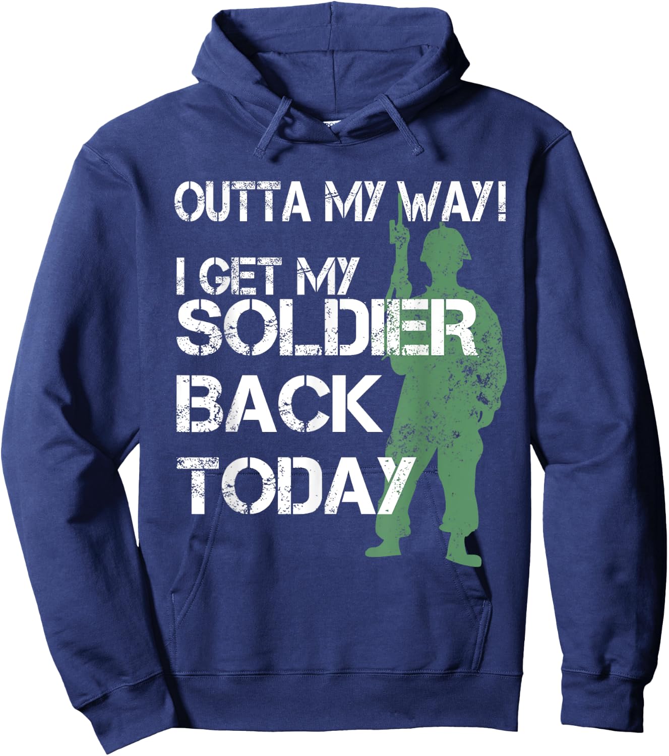 Outta My Way I Get My Soldier Back Today T Shirt Homecoming Hoodie - Hoodie | Navy