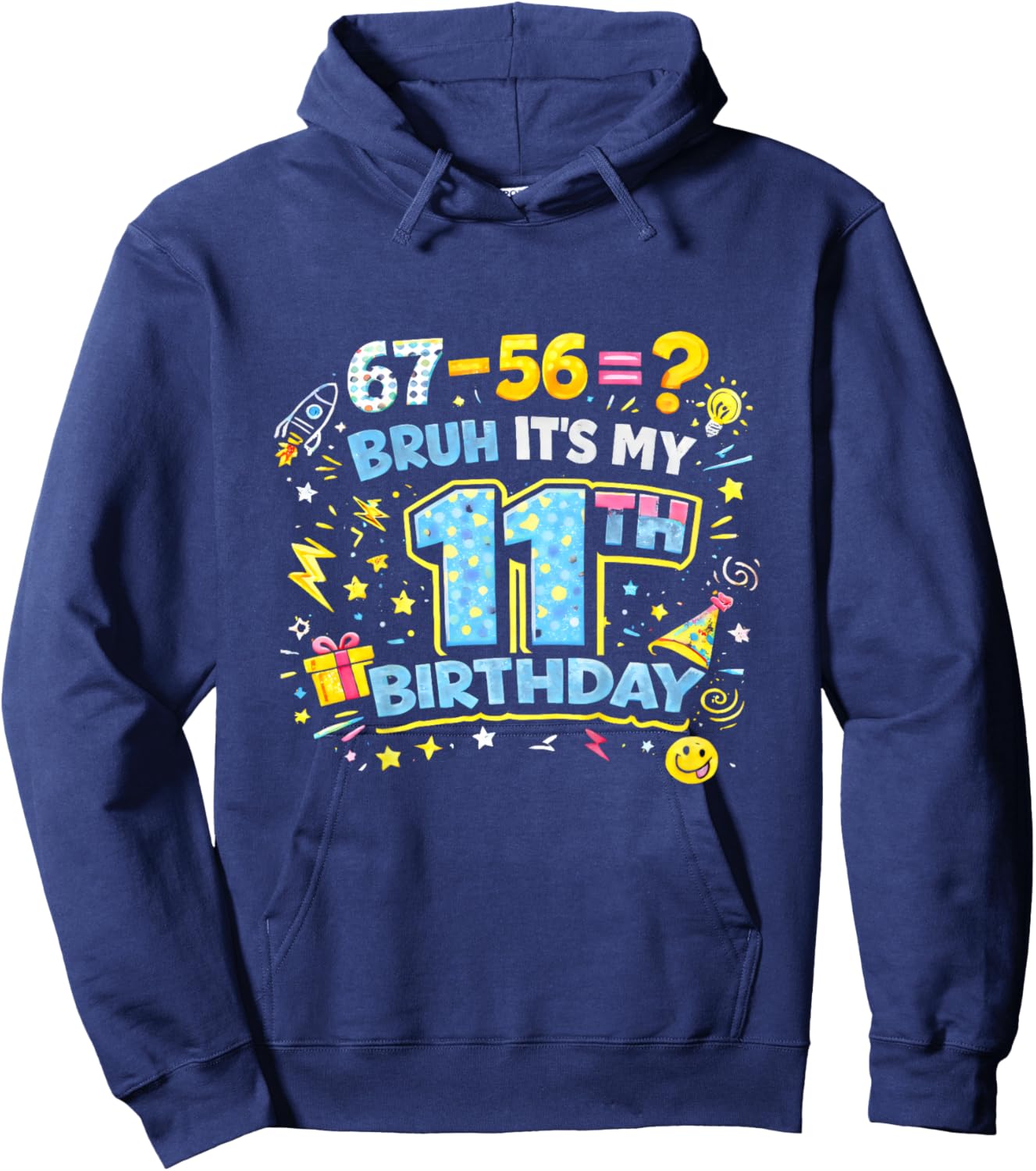 Bruh It’s My 11th Birthday Funny 67 Kids Party Boys Girls Hoodie - Hoodie | Navy