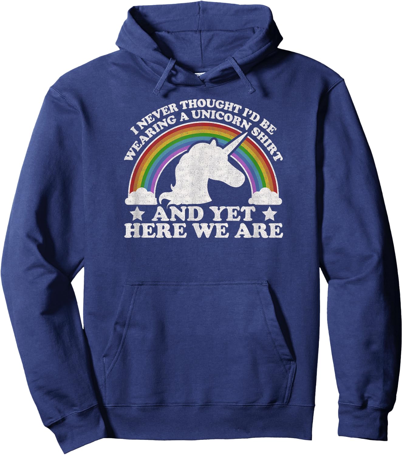 I Never Thought Id Be Wearing A Unicorn Shirt For Dad Hoodie - Hoodie | Navy