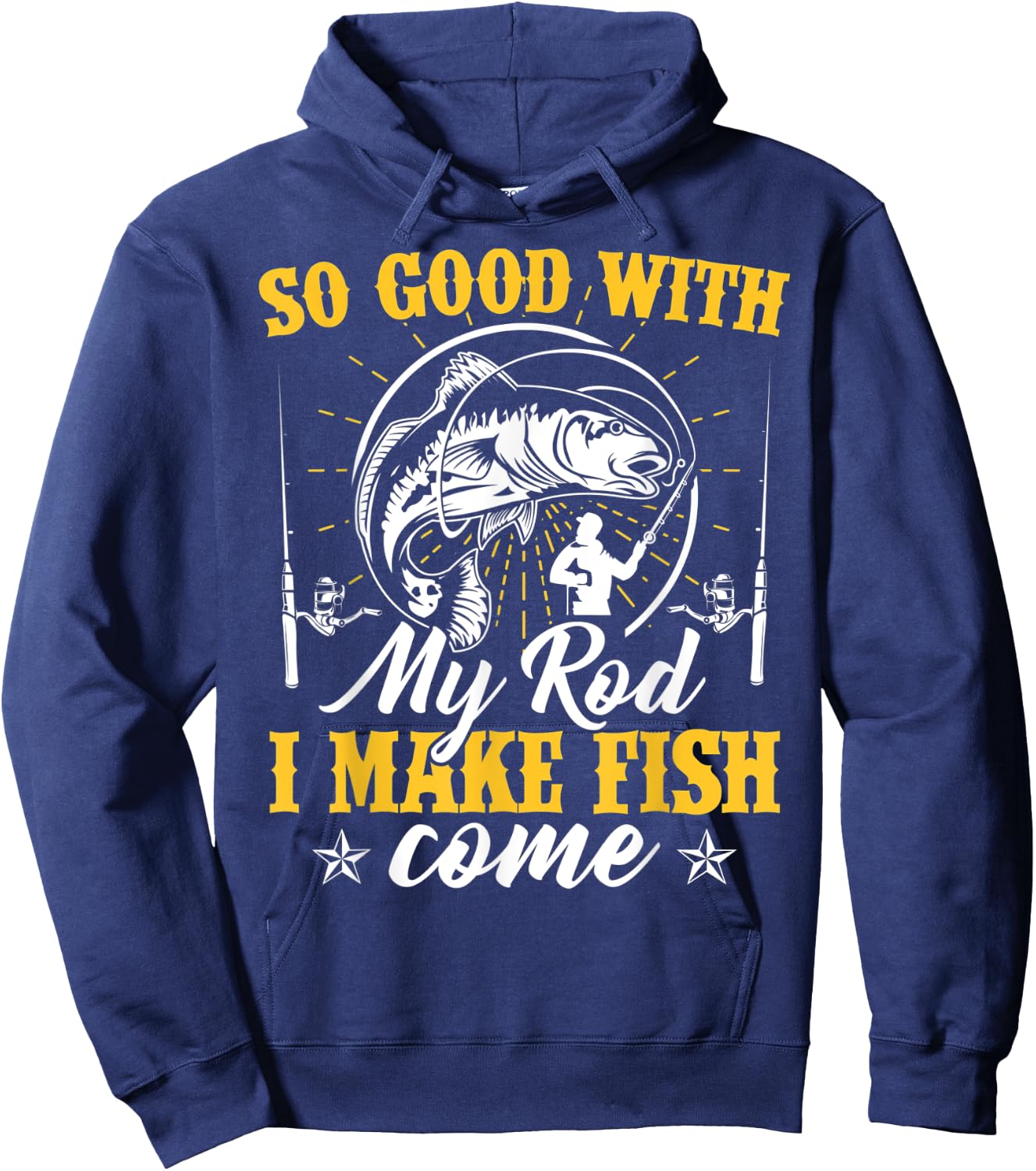 So Good with My Rod I Make the Fish Come Fishing Hoodie - Hoodie | Navy