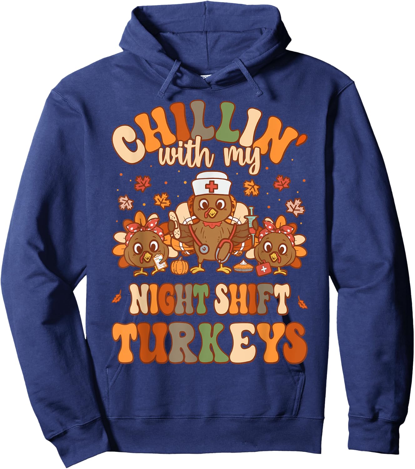 Chillin With My Night Shift Turkeys Thanksgiving Nurse Hoodie - Hoodie | Navy