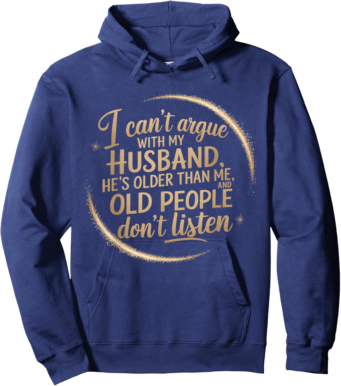 I Can't Argue With My Husband He's Older Than me Hoodie - Hoodie | Navy