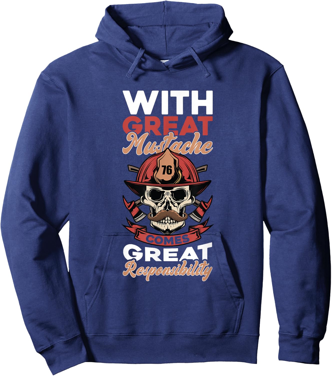 Firefighter With Great Mustache Comes Great Responsibility Hoodie - Hoodie | Navy