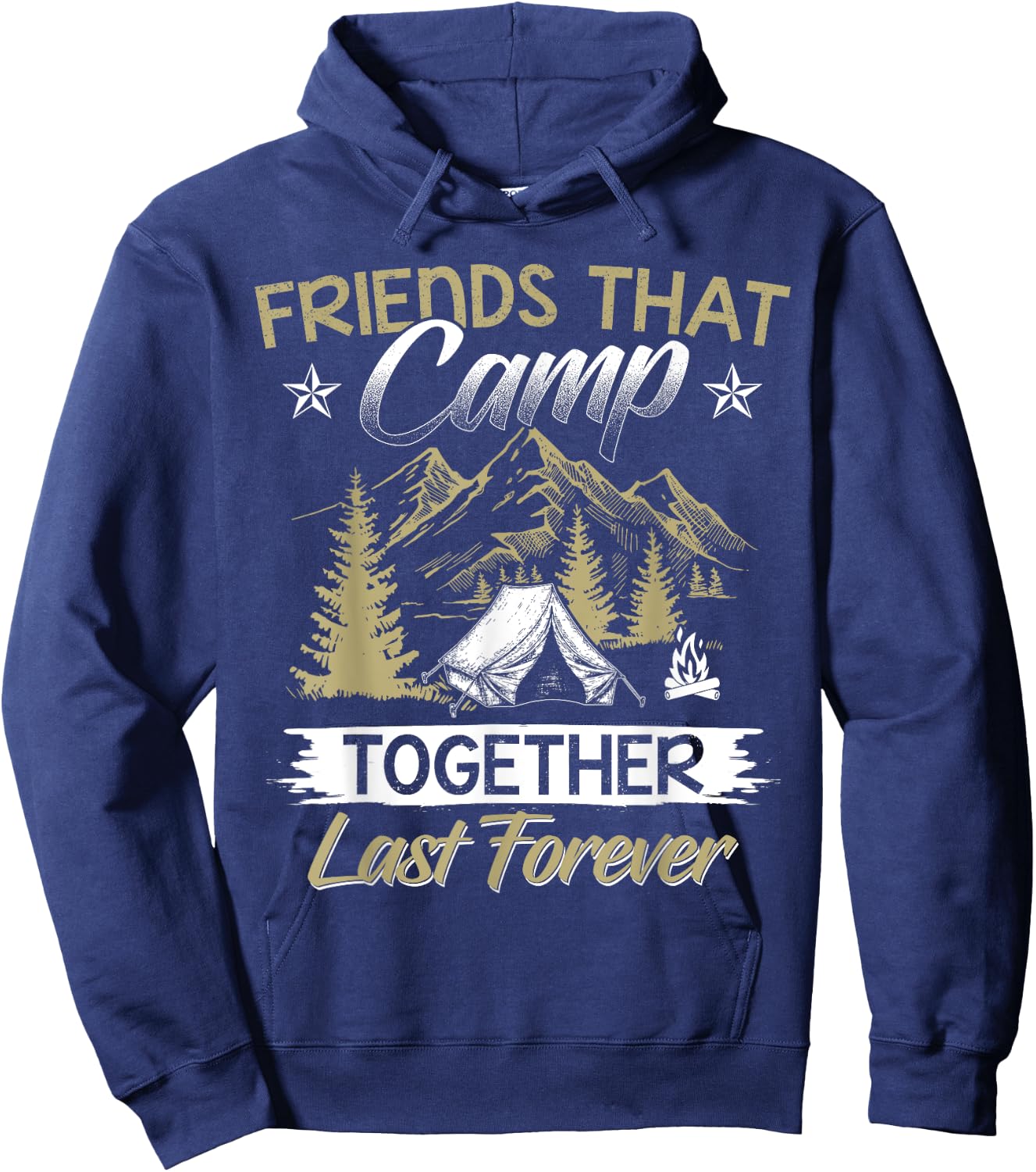 Friends That Camp Together Last Forever Friendship Camp Hoodie - Hoodie | Navy