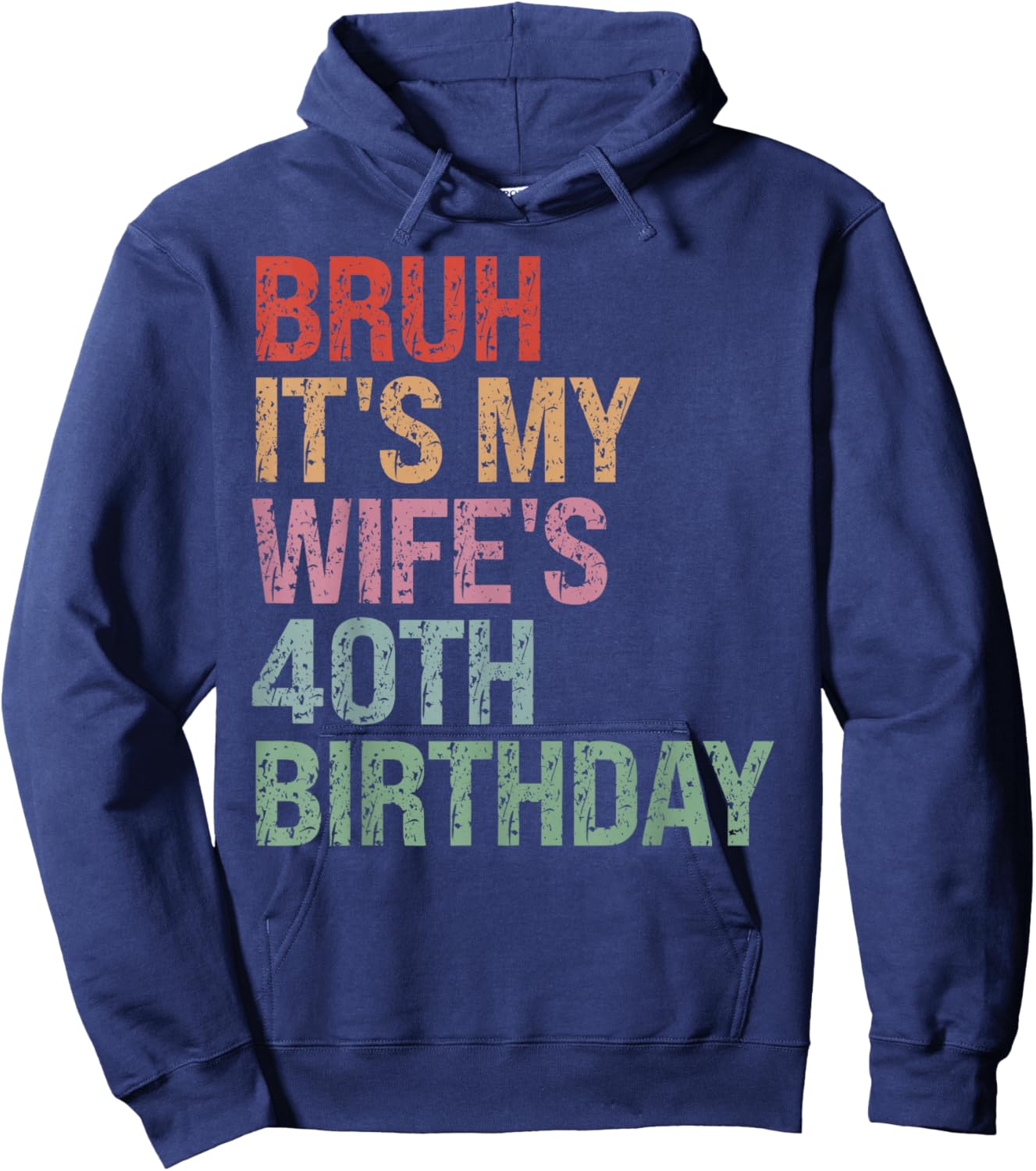 Bruh It's My Wife's 40th Birthday Queen 40 Year Old Funny Hoodie - Hoodie | Navy