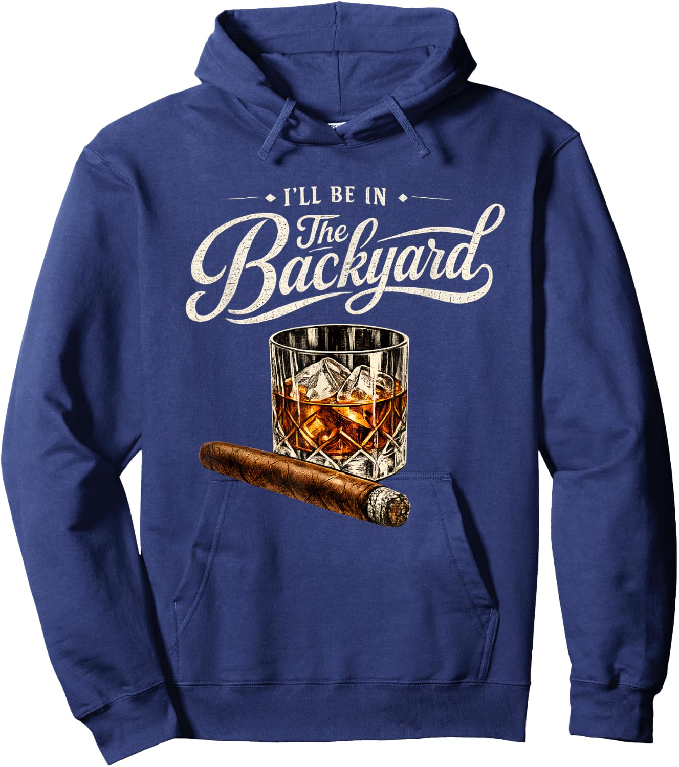 I’ll Be in The Backyard Bourbon Cigar Humor Hoodie - Hoodie | Navy