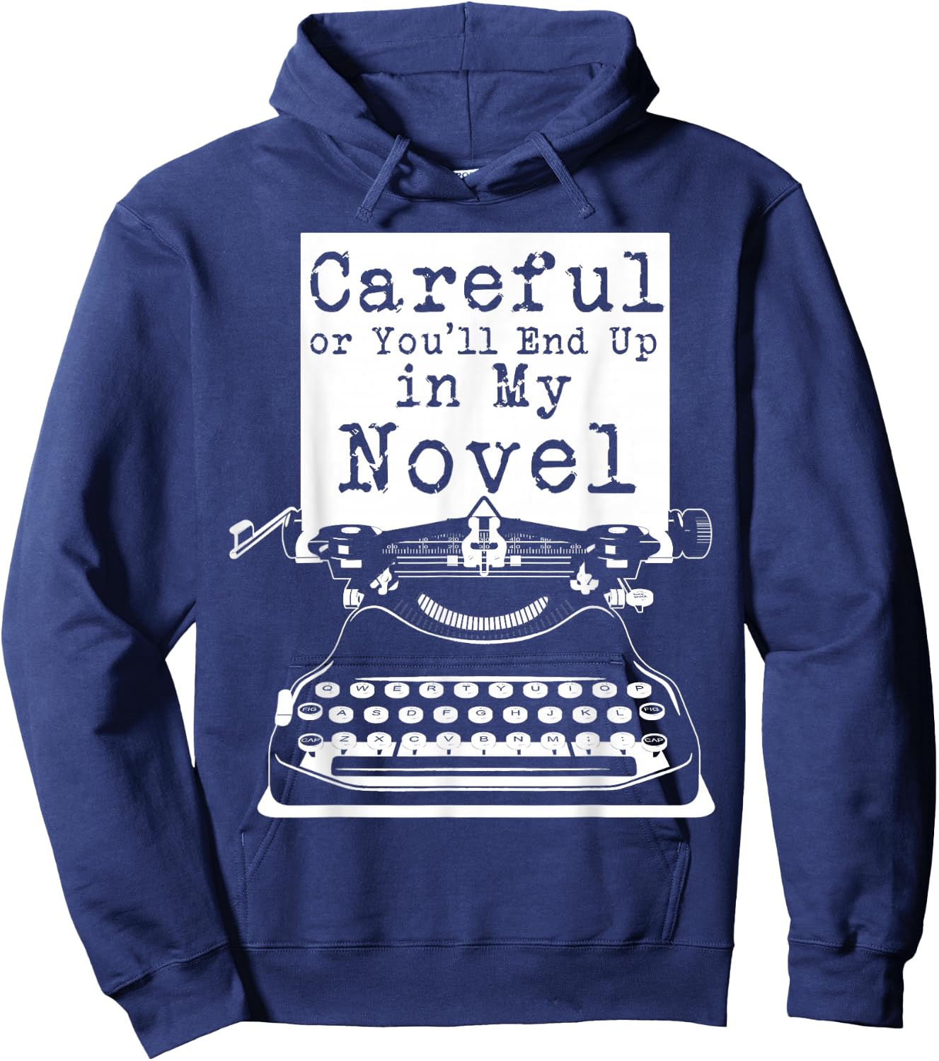 Careful Or You'll End Up In My Novel Hoodie - Hoodie | Navy
