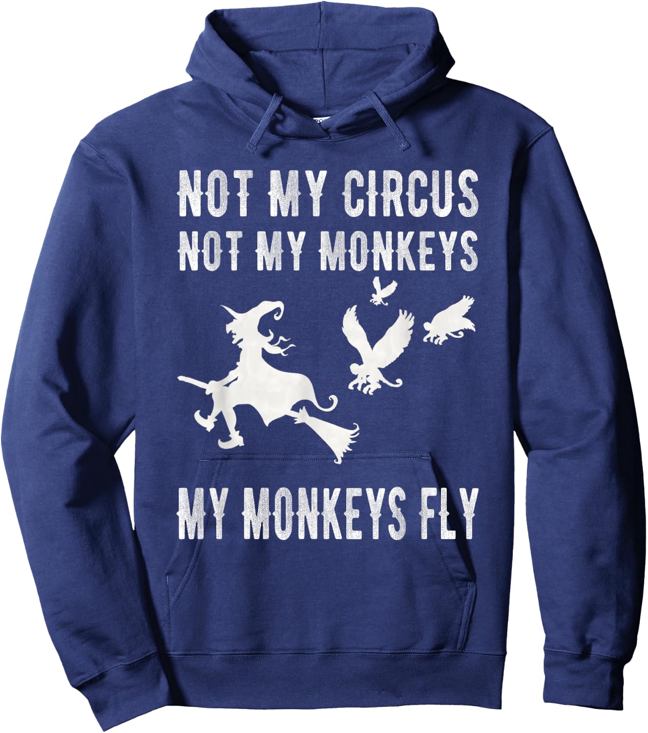 Not My Circus Not My Monkeys My Monkeys Fly Witch T Shirt Hoodie - Hoodie | Navy