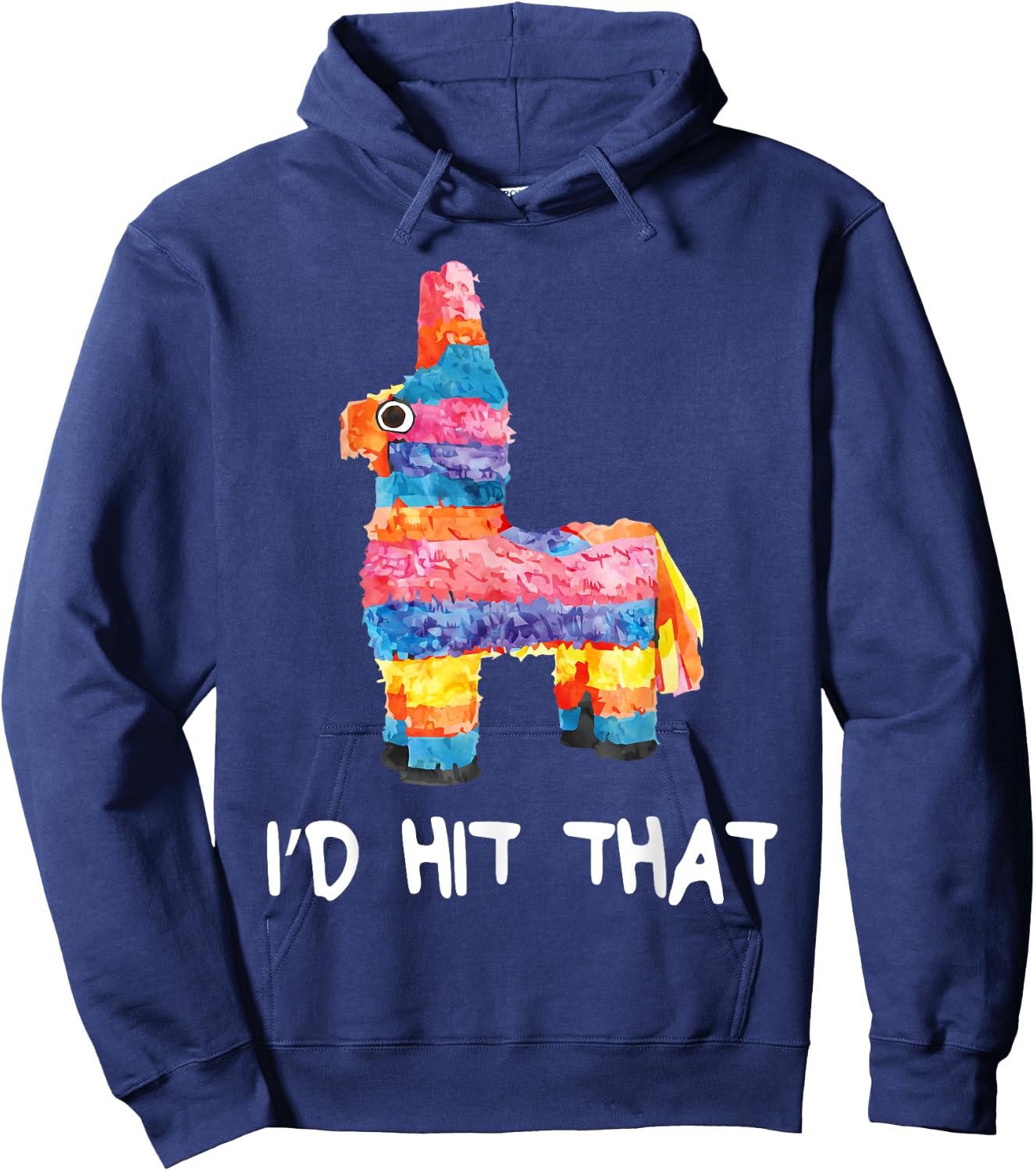 I'd Hit That Pinata Shirt Men Women Kids Cinco de Mayo Party Hoodie - Hoodie | Navy