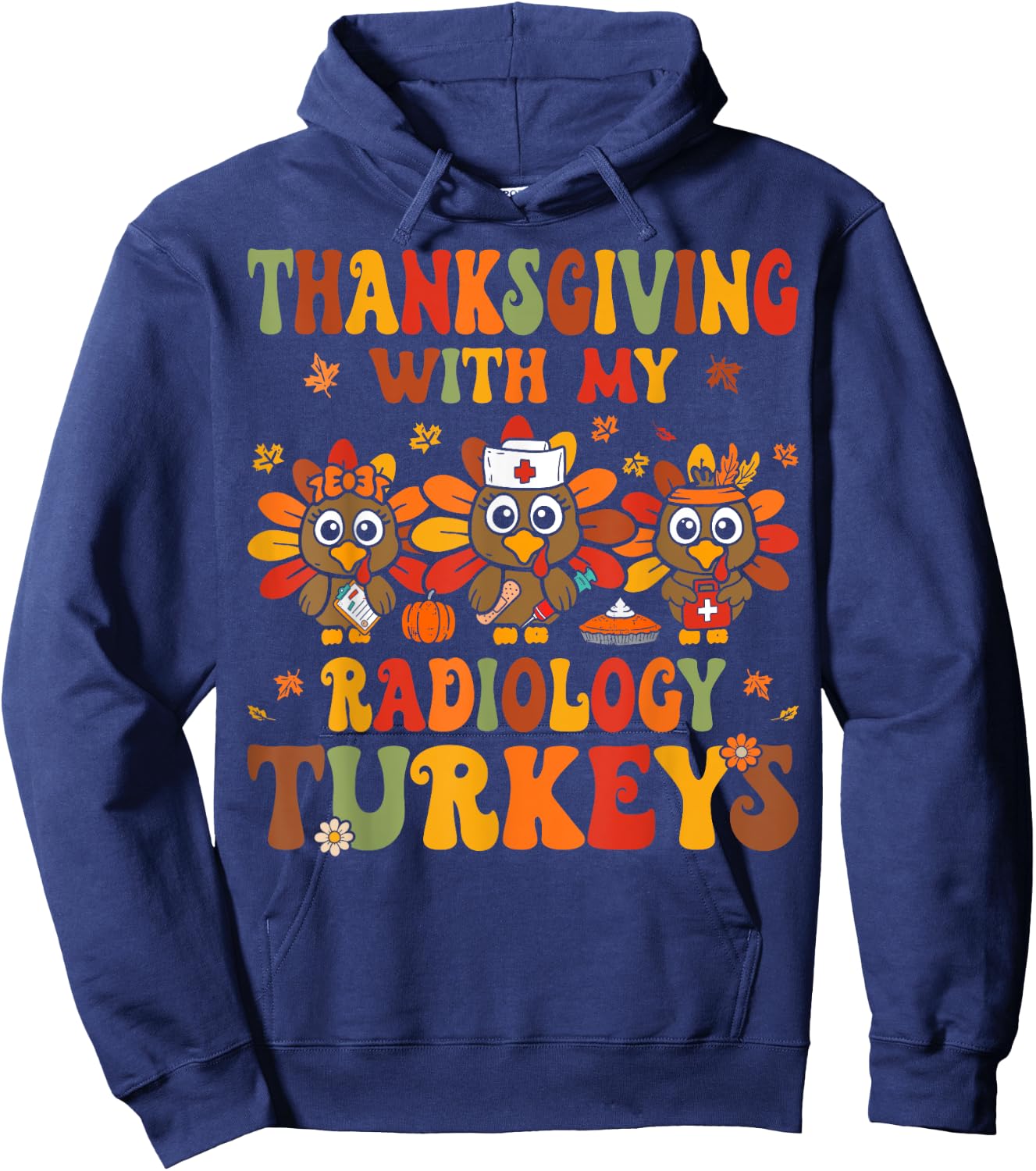 Thanksgiving With My Radiology Nurse Turkeys Fall RAD Tech Hoodie - Hoodie | Navy