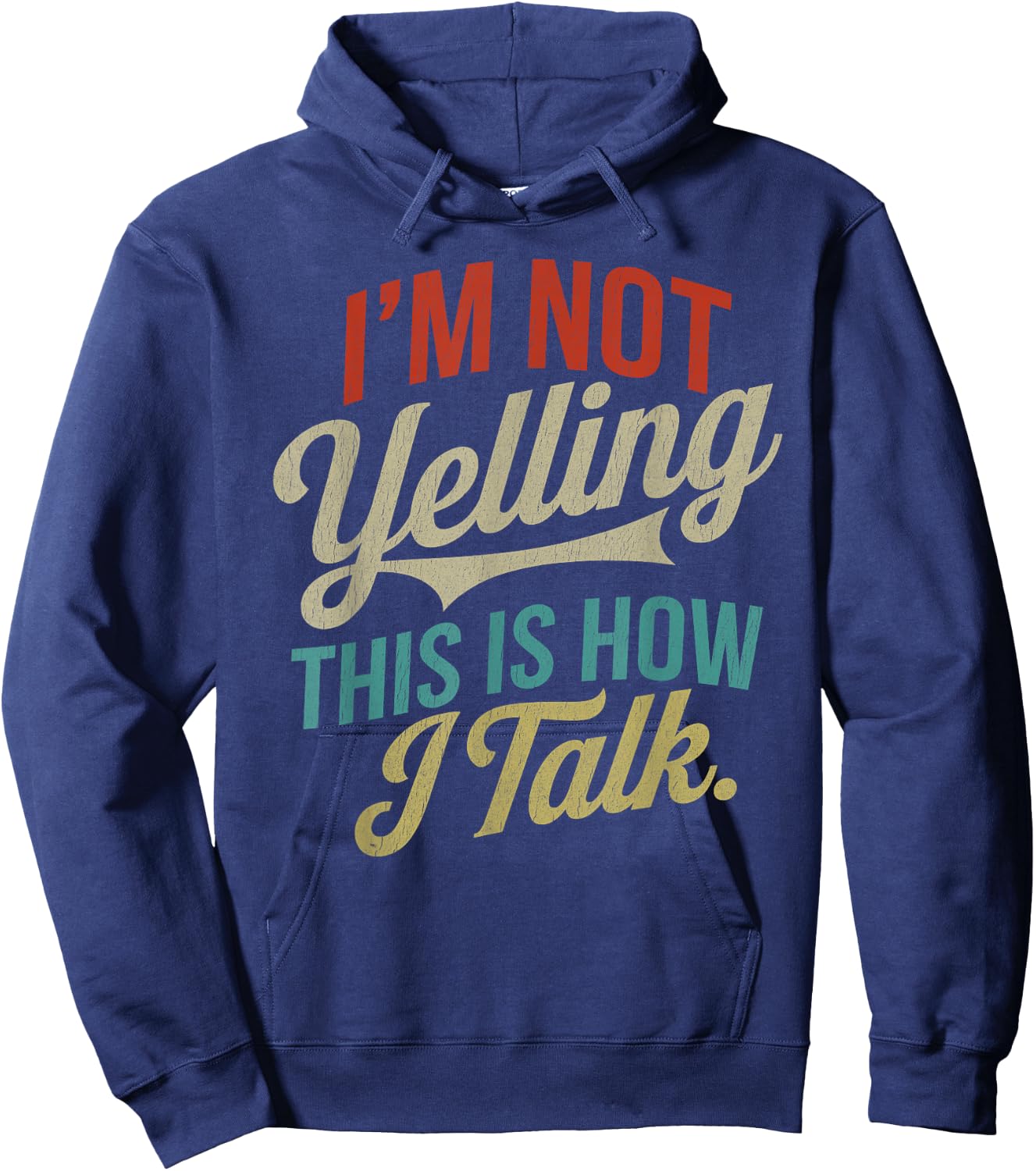 I'm Not Yelling This Is How I Talk Funny Adult Humor Sarcasm Hoodie - Hoodie | Navy