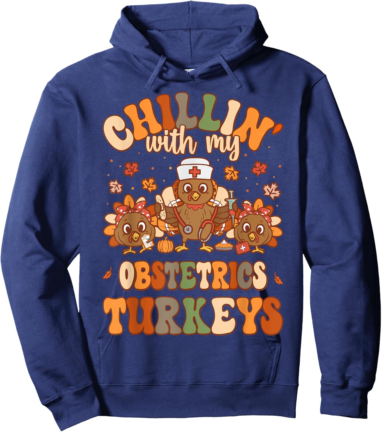 Chillin With My Obstetrics Nurse Turkeys Thanksgiving Nurse Hoodie - Hoodie | Navy