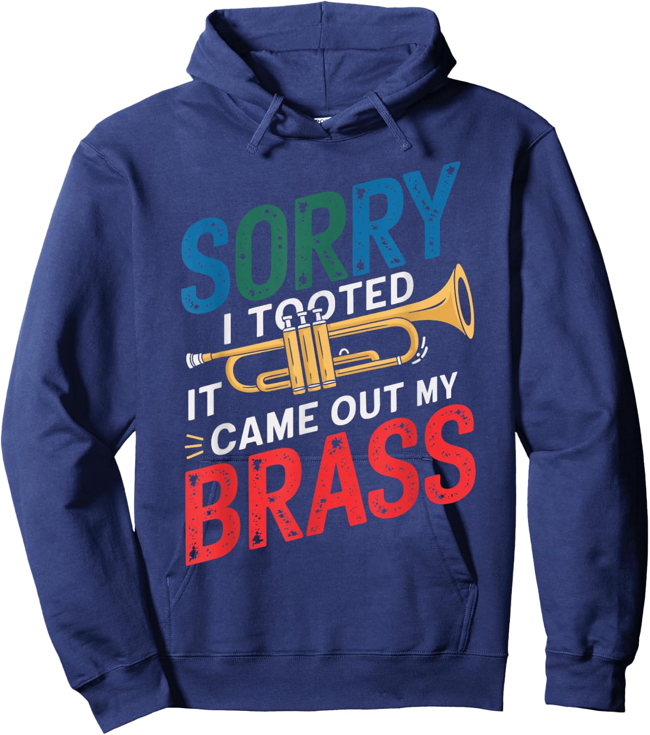 Sorry I Tooted It Came Out Of My Brass Trumpet Funny Trumpet Hoodie - Hoodie | Navy