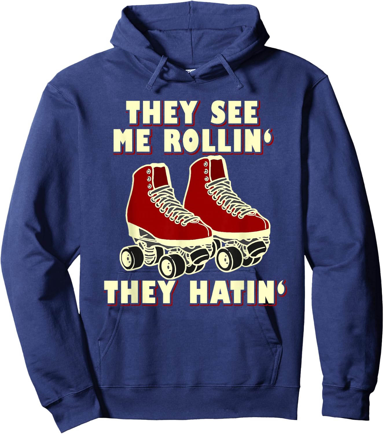 Roller Skating Funny Shirt: They See Me Rollin' They Hatin' Hoodie - Hoodie | Navy