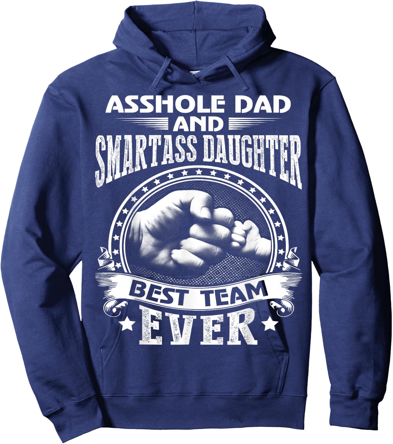 Asshole Dad and Smartass Daughter Best Team Ever Hoodie - Hoodie | Navy