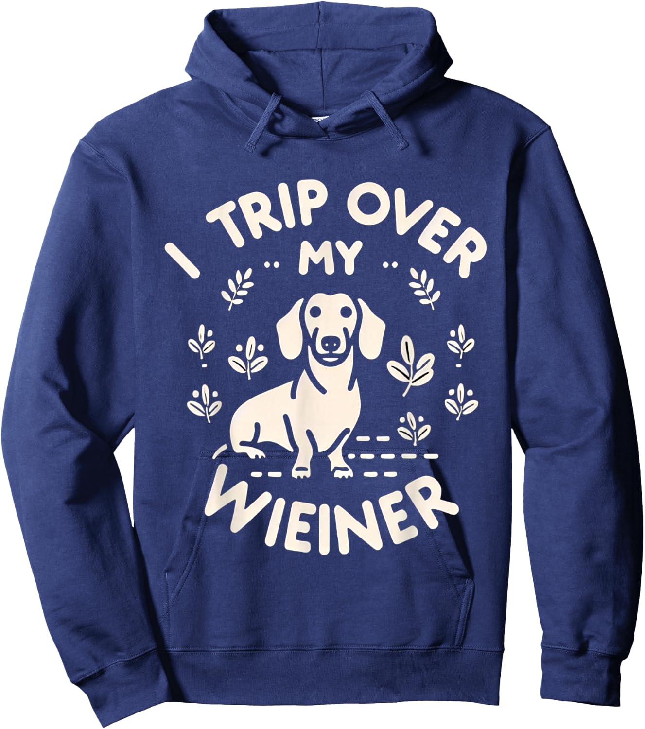 I Trip Over My Wiener Funny Dog Dachshund Humor -- Women Girls Kids Hoodie - Hoodie | Navy