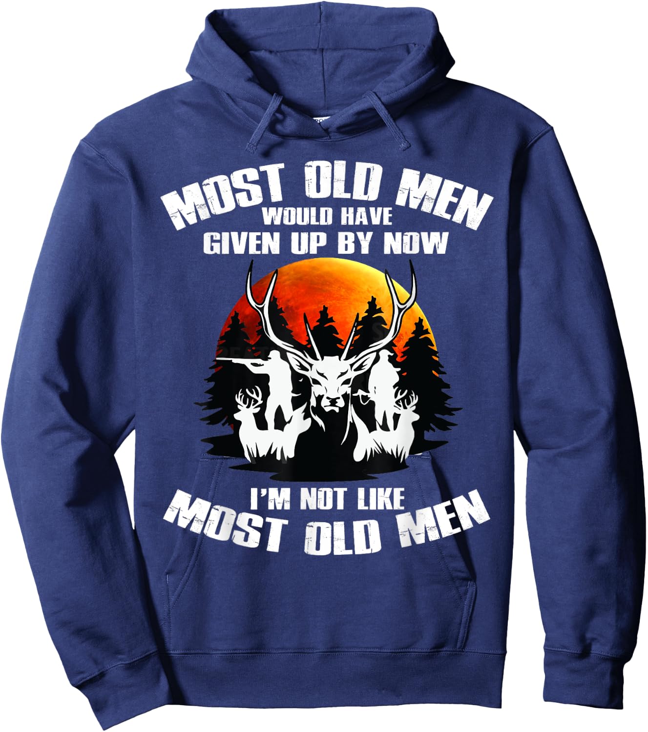 Most Old Men Would Have Given Up By Now Deer Hunting Hoodie - Hoodie | Navy