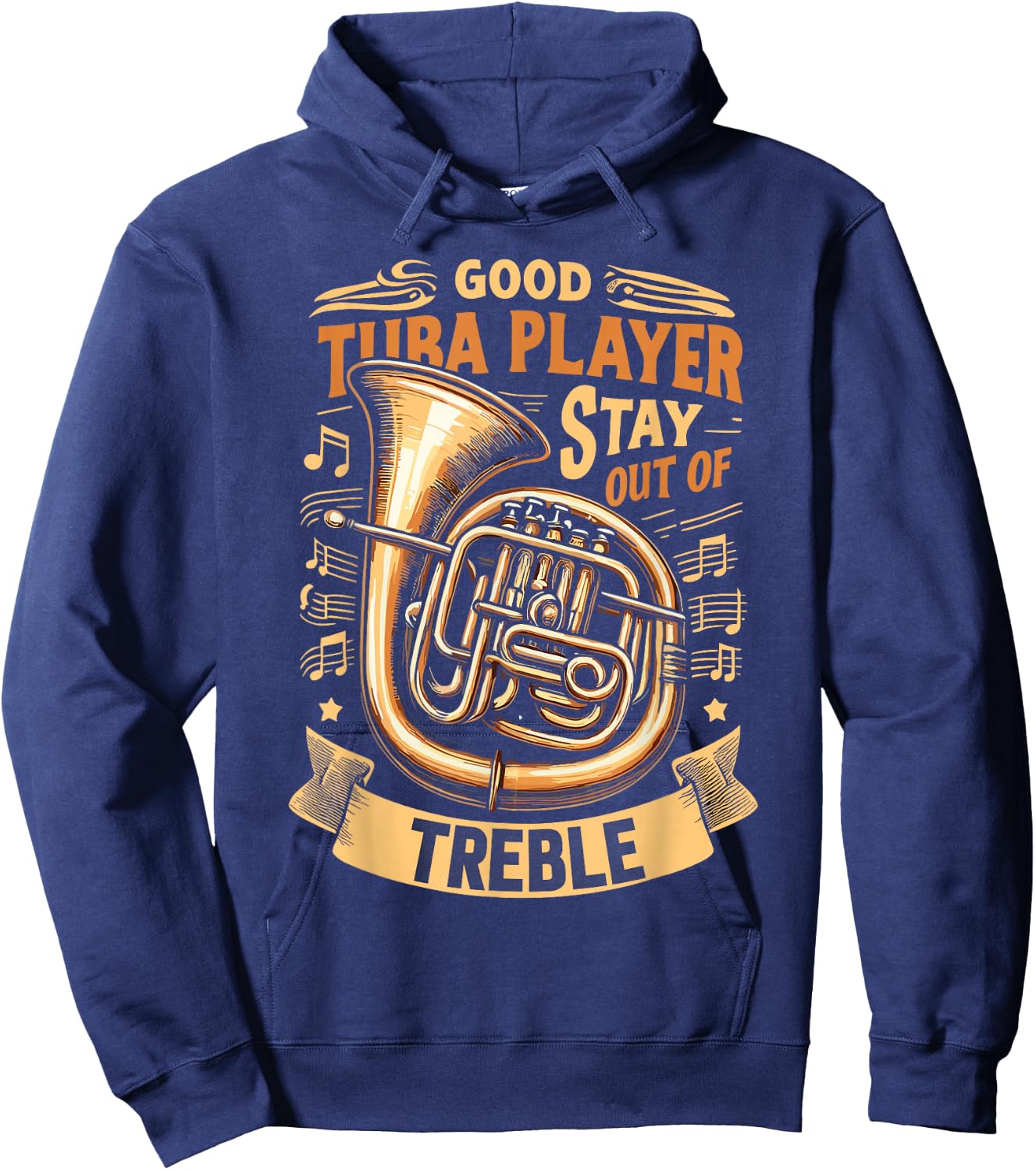 Funny Tuba Player Stay Out Of Treble Hoodie - Hoodie | Navy