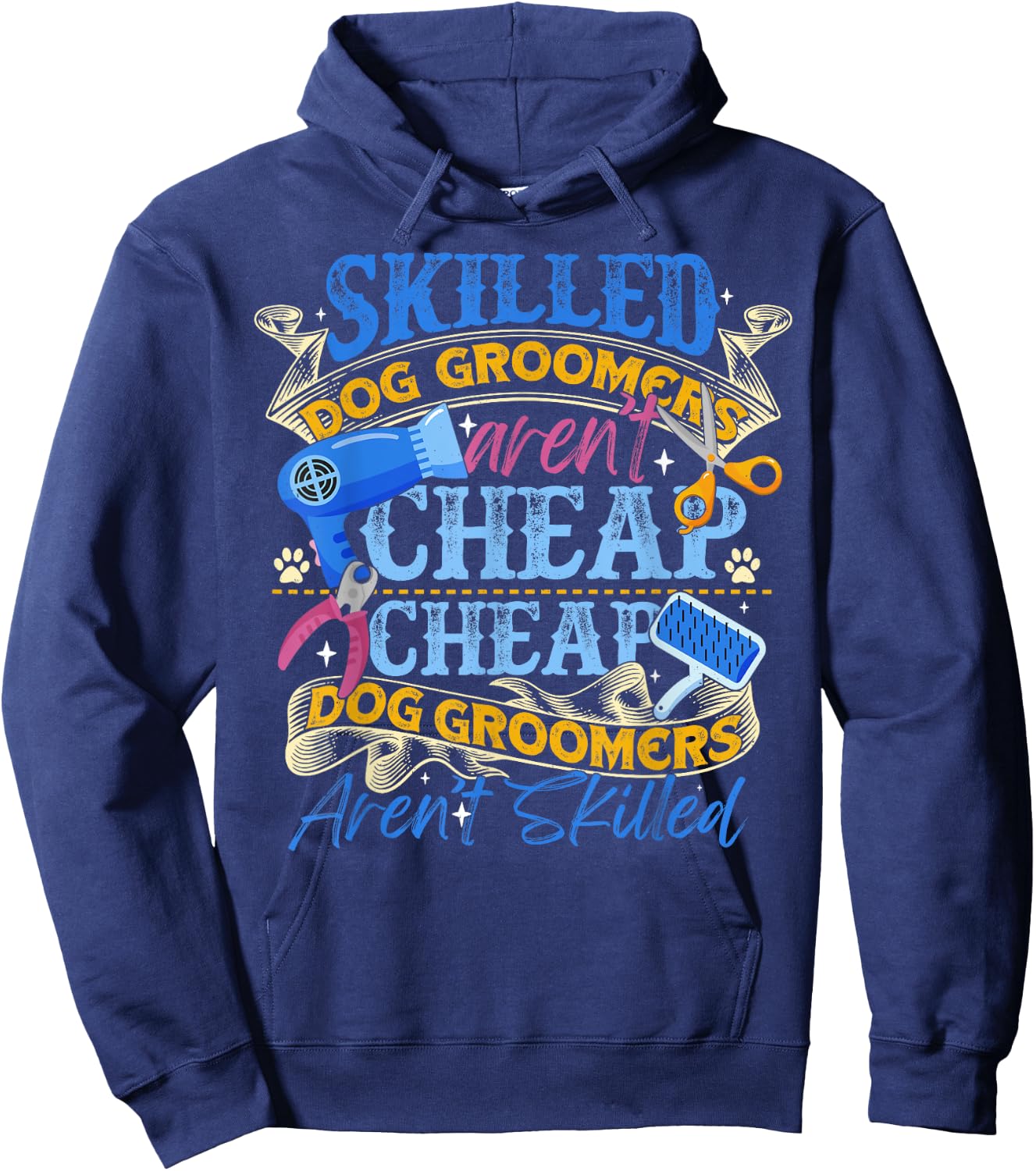 Skilled Dog Groomers Aren't Cheap Groomer Gift Funny Hoodie - Hoodie | Navy