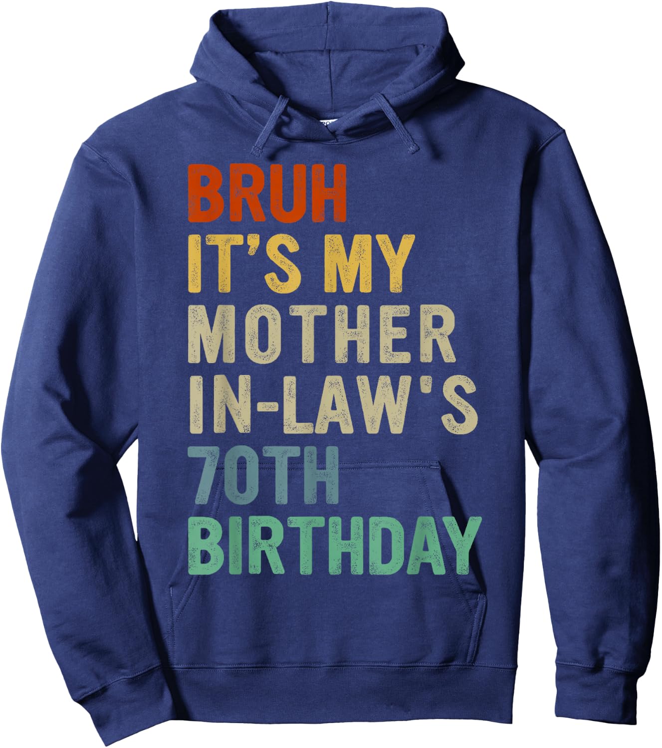 Bruh It's My Mother-In-Law's 70th Birthday 70 Years Old Hoodie - Hoodie | Navy