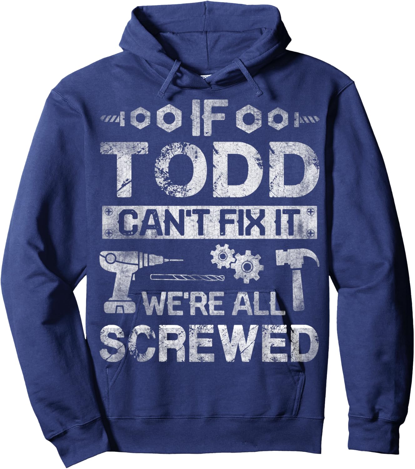 If Todd Can't Fix it We're All Screwed Funny Fathers Gift Hoodie - Hoodie | Navy