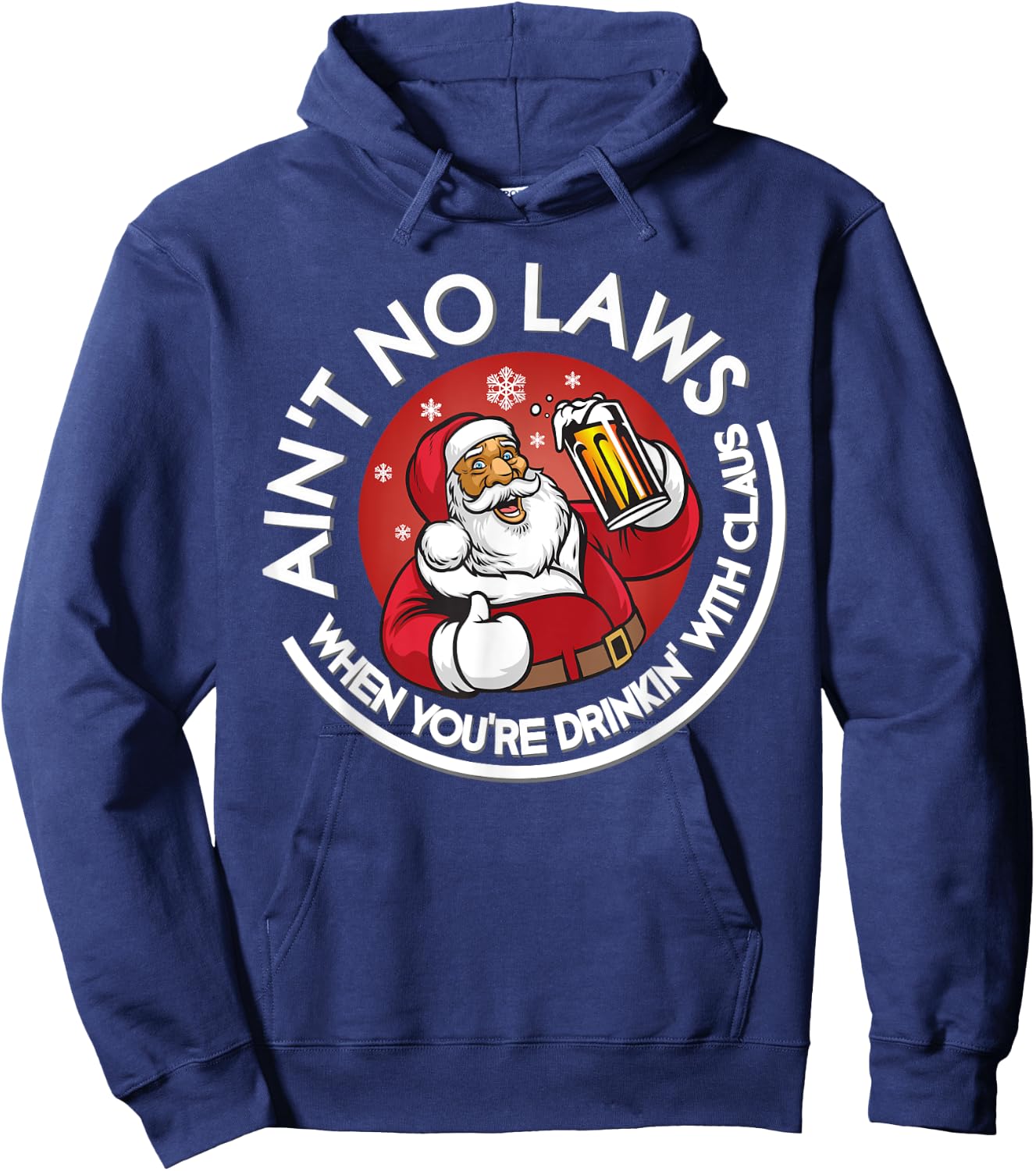 Aint No Laws When You're Drinking With Claus Christmas July Hoodie - Hoodie | Navy