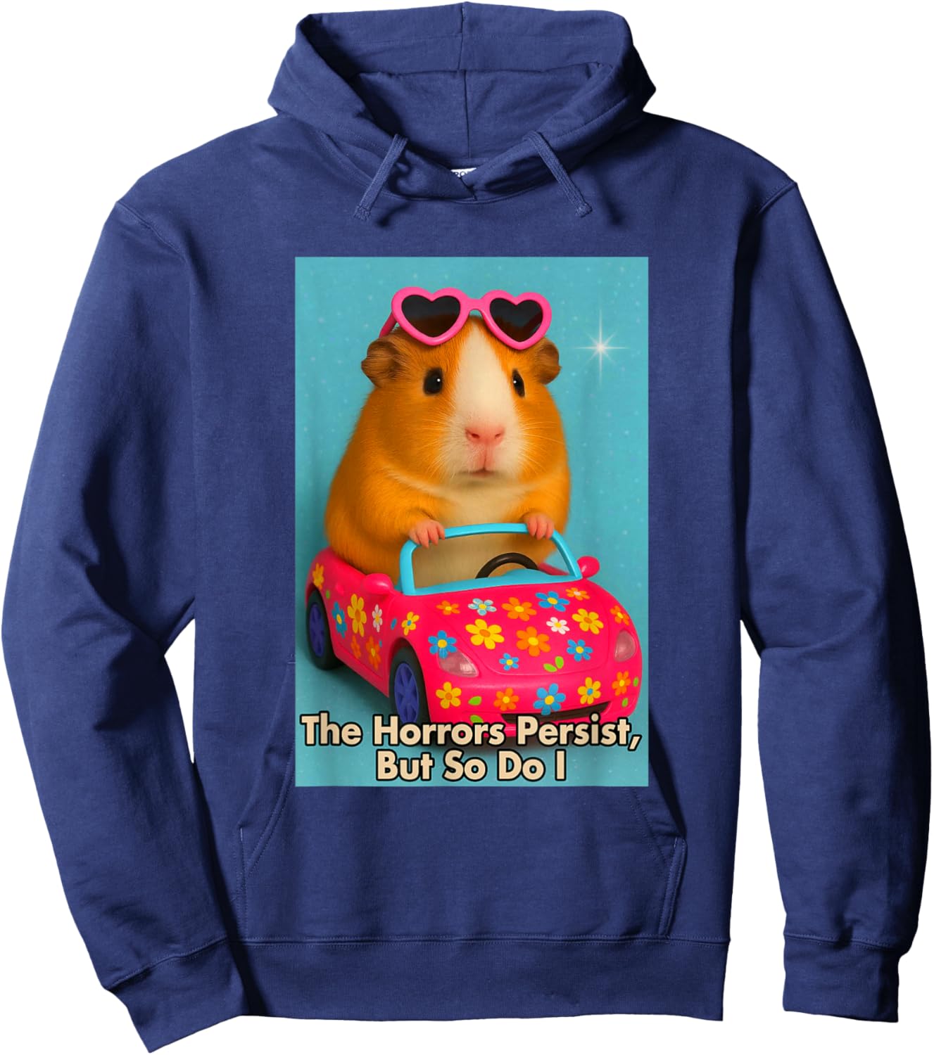 Sarcasm Funny Guinea Pig The Horrors Persist But So Do I Hoodie - Hoodie | Navy