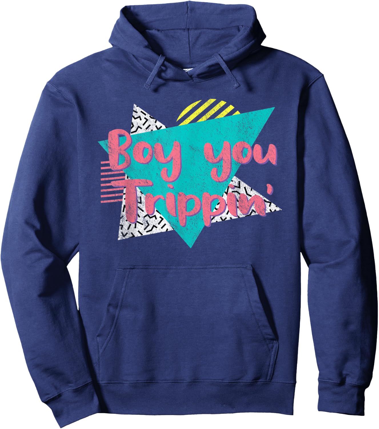 Boy You Trippin' Retro Vintage 80's 90's Gift Party Costume Hoodie - Hoodie | Navy