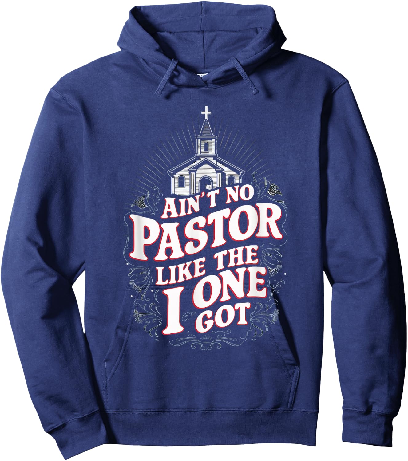 Ain't No Pastor Like The One I Got Hoodie - Hoodie | Navy