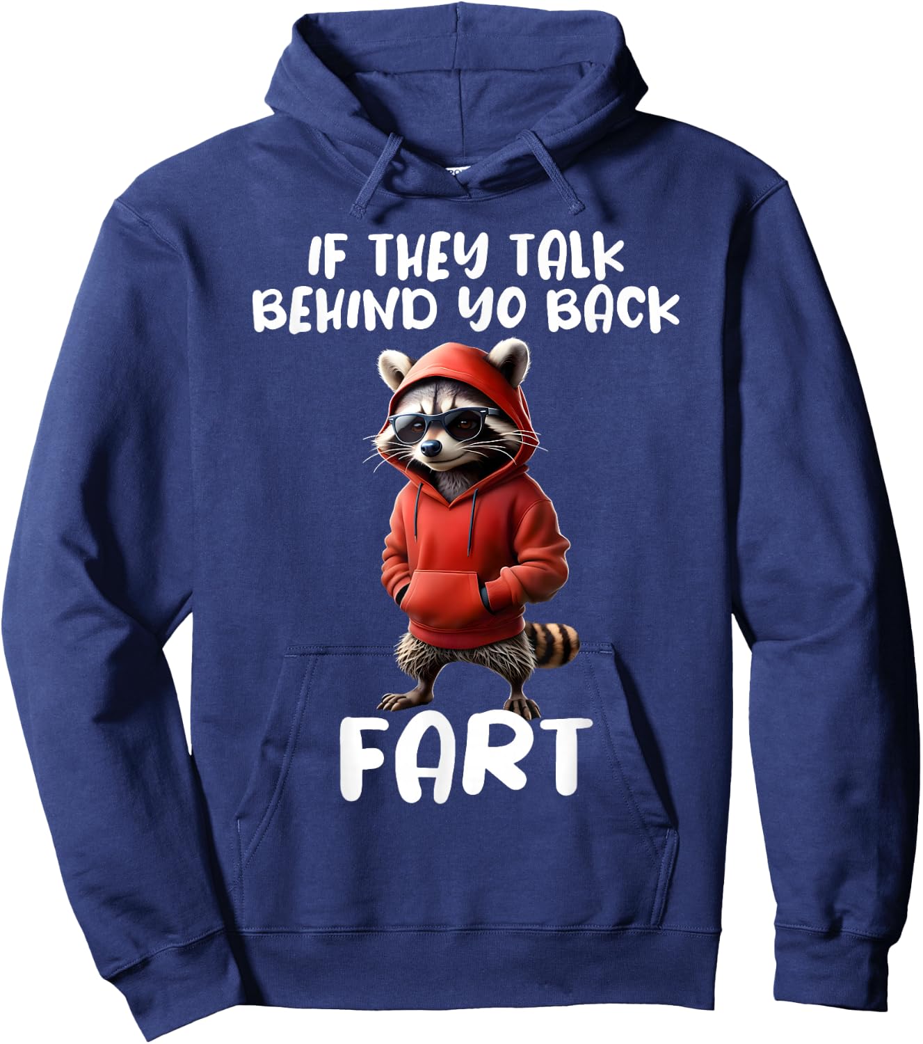 Funny Raccoon Saying If They Talk About Your Back Fart Meme Hoodie - Hoodie | Navy