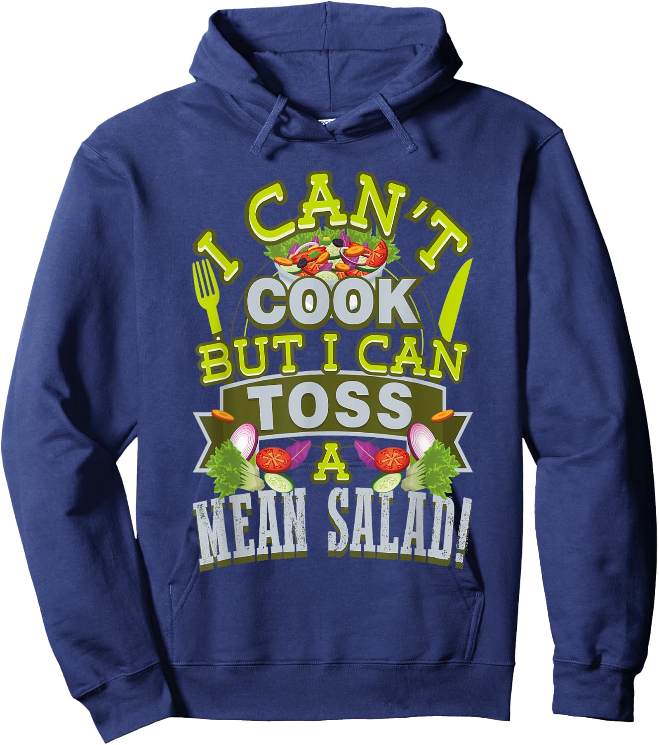 I Can't Cook But I Can Toss A Mean Salad Hoodie - Hoodie | Navy