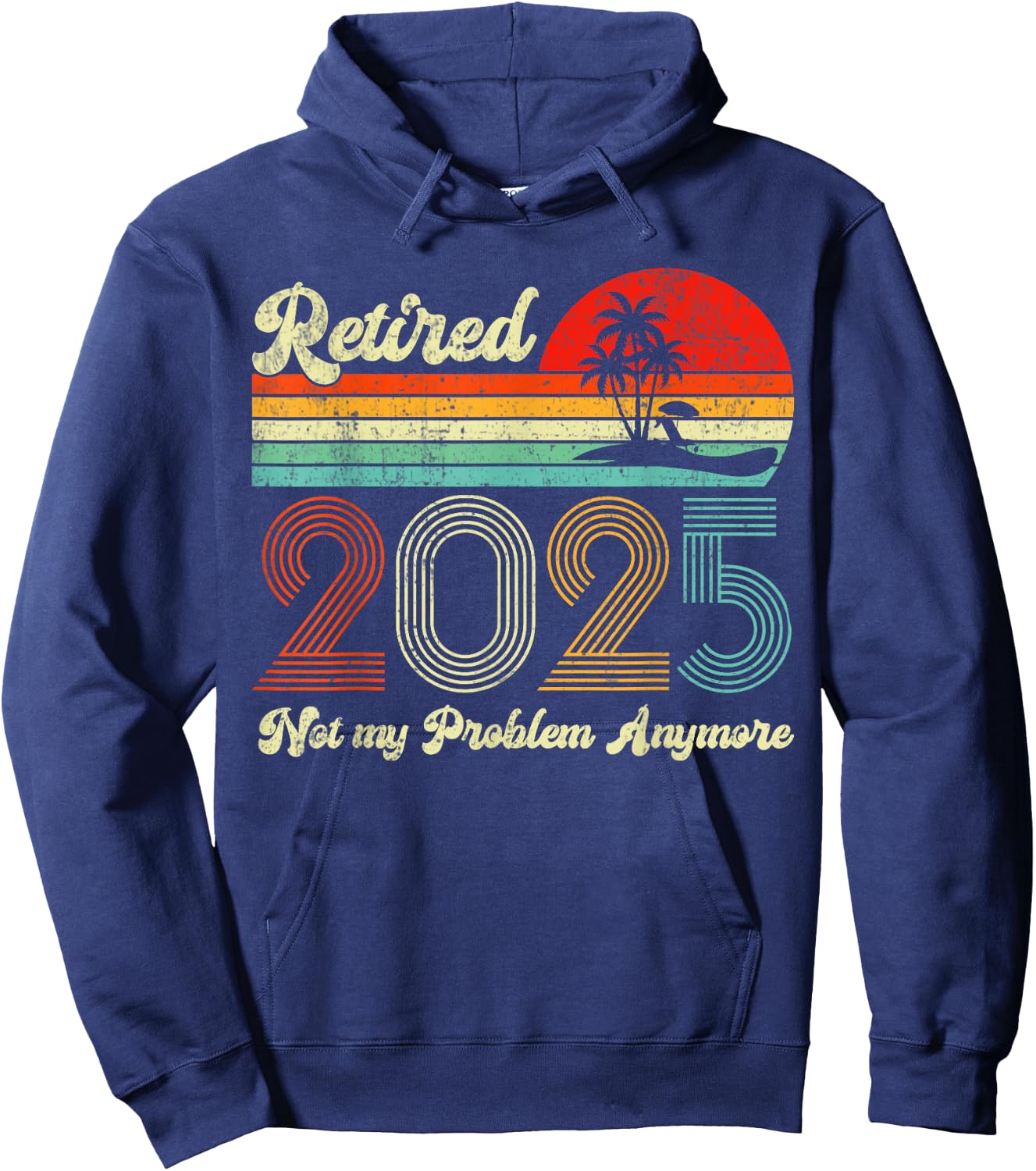 Vintage Retired 2025 Not My Problem Anymore Retirement 2025 Hoodie - Hoodie | Navy