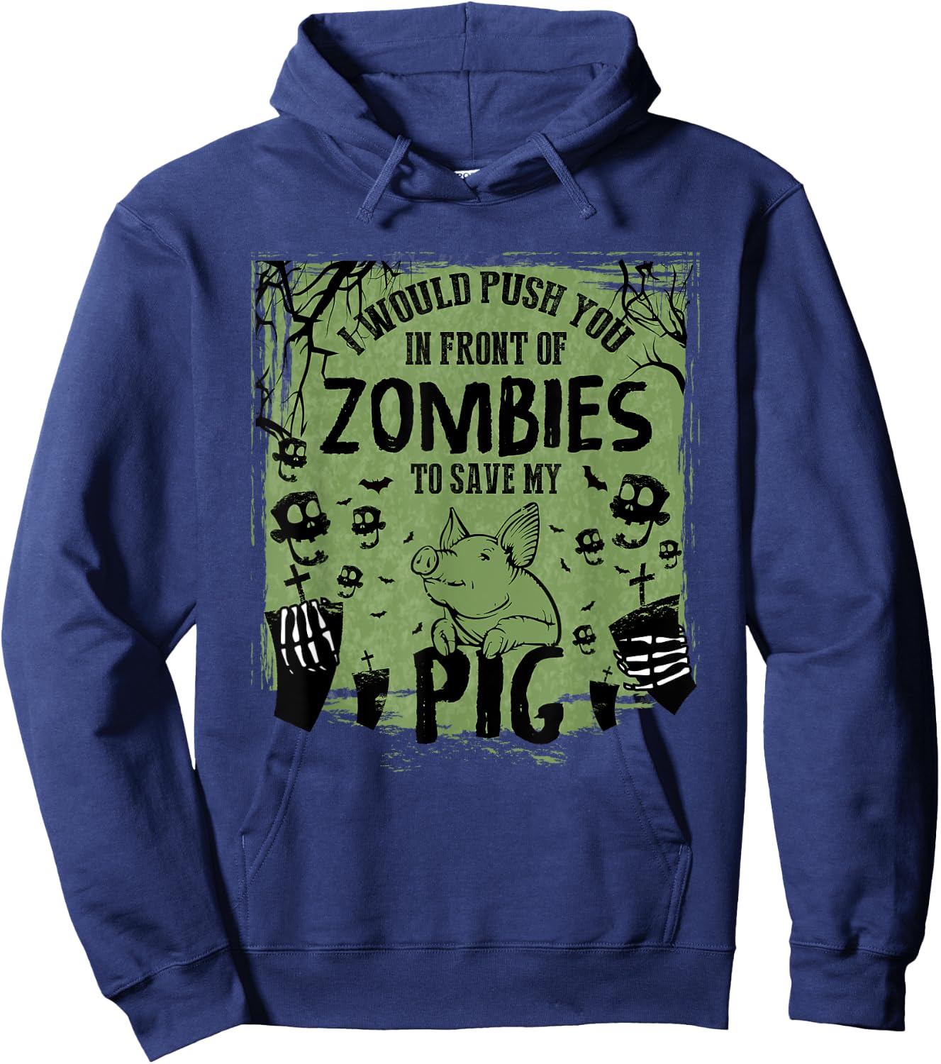 I Would Push You In Front of Zombies to Save My Pig Hoodie - Hoodie | Navy