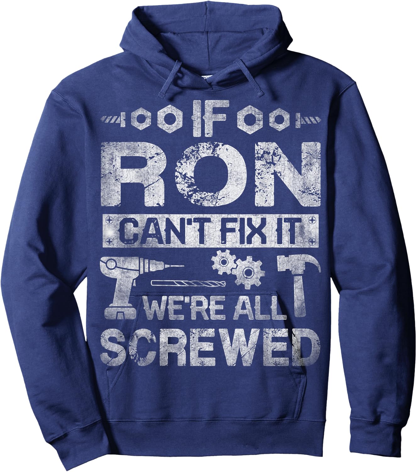 If Ron Can't Fix it We're All Screwed Funny Fathers Gift Hoodie - Hoodie | Navy