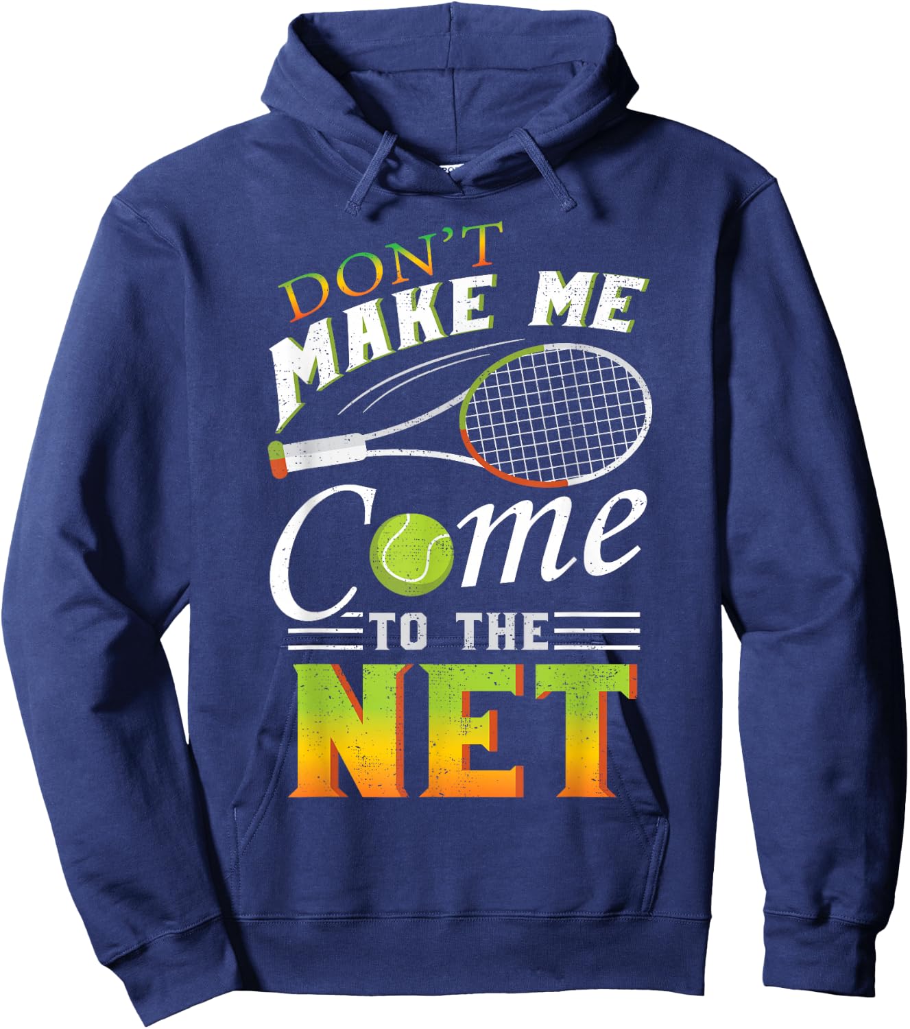 Don't Make Me Come To The Net Funny Tennis Gift Design Hoodie - Hoodie | Navy