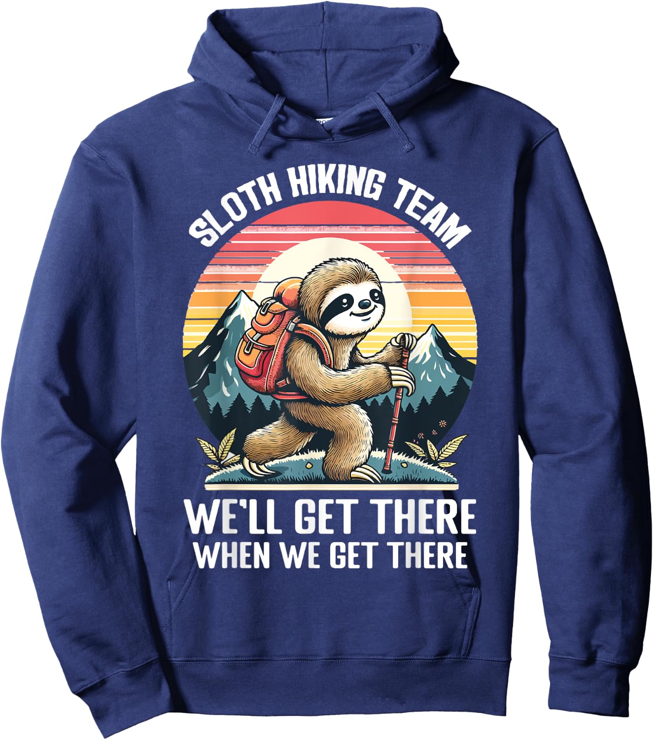 Sloth Hiking Team We Will Get There When We Get There Hoodie - Hoodie | Navy
