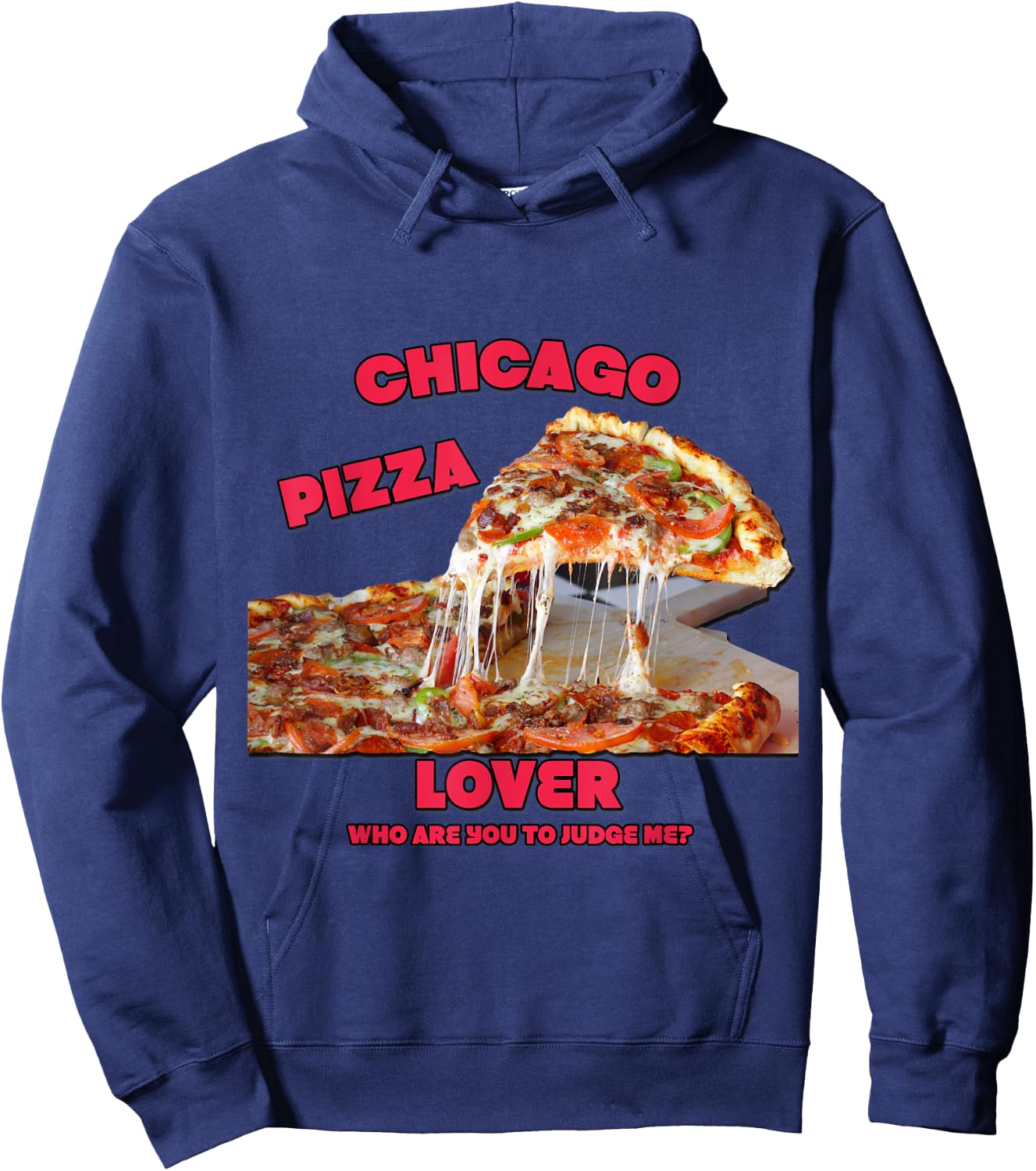 Funny Foodie : Chicago Pizza Lover - Don't Judge Me Hoodie - Hoodie | Navy