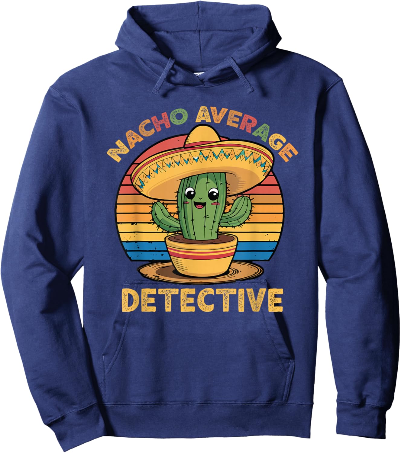 Nacho Average Detective Cinco De Mayo Mexican Funny Hoodie - Hoodie | Navy
