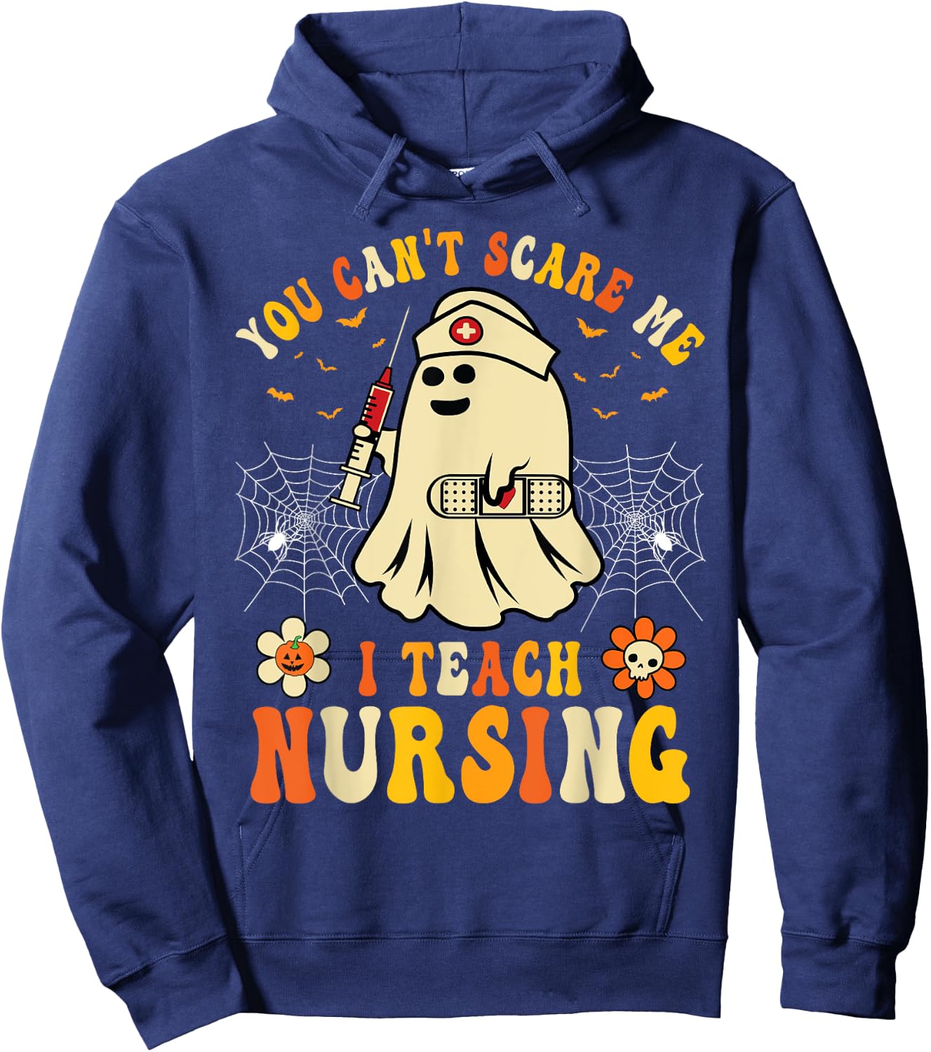 You Can't Scare Me I Teach Nursing Educators Halloween Ghost Hoodie - Hoodie | Navy