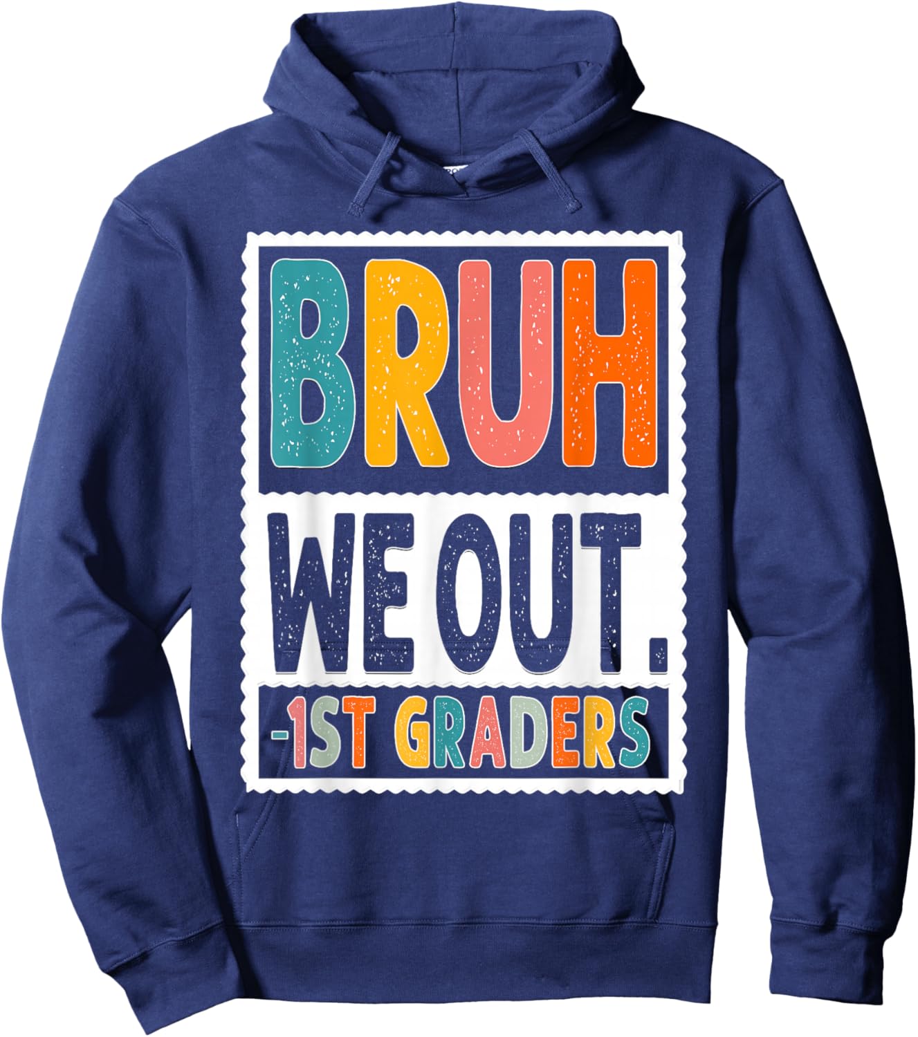 Bruh We Out 1st Graders Last Day of School Boy Girl Student Hoodie - Hoodie | Navy
