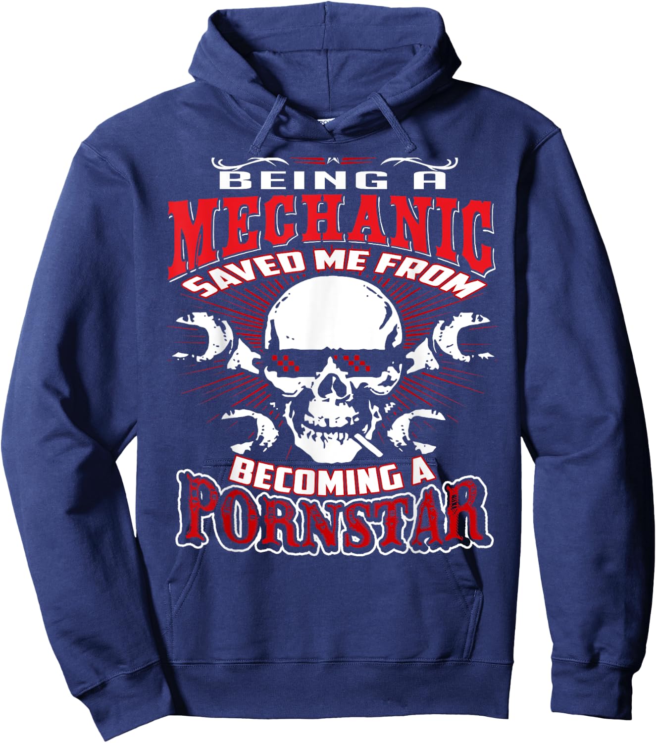 Being a Mechanic Saved Me from Becoming a PornStar Hoodie - Hoodie | Navy