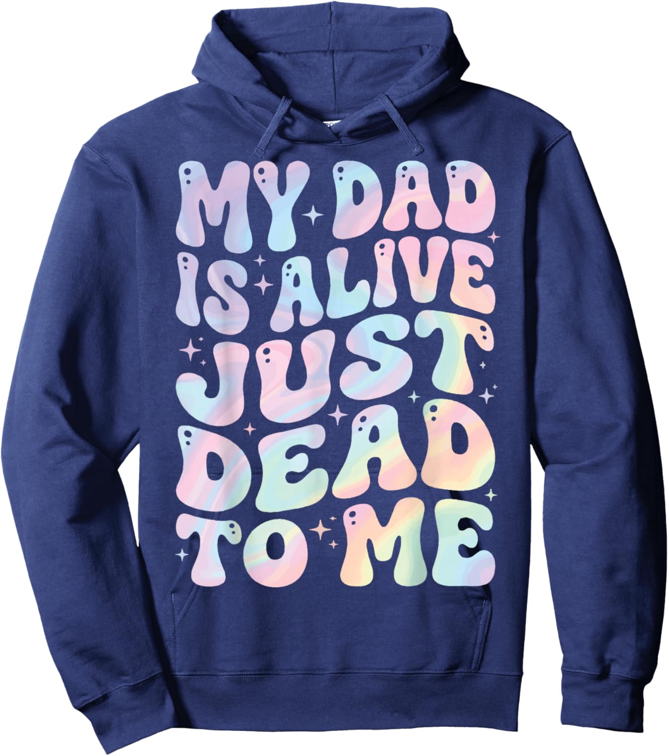 My Dad is Alive Just Dead to Me Hoodie - Hoodie | Navy