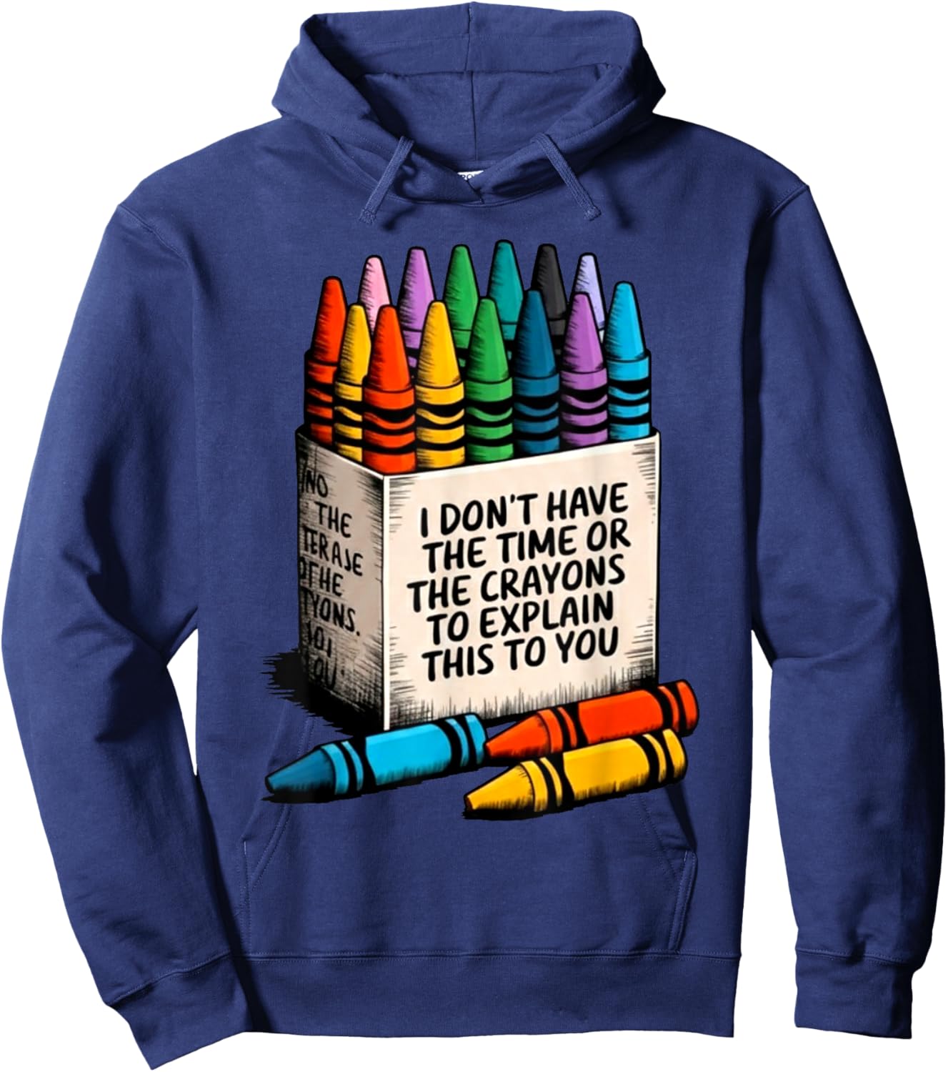 I Don't Have The Time Or The Crayons to Explain This to You Hoodie - Hoodie | Navy