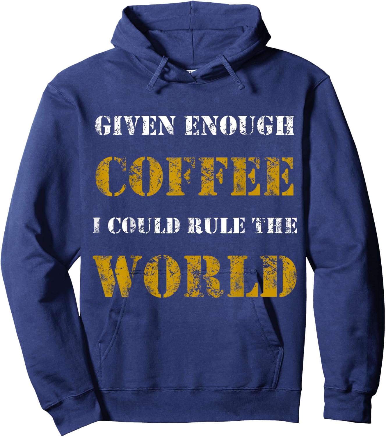 Funny Sarcastic Given Enough Coffee I Could Rule the world Hoodie - Hoodie | Navy