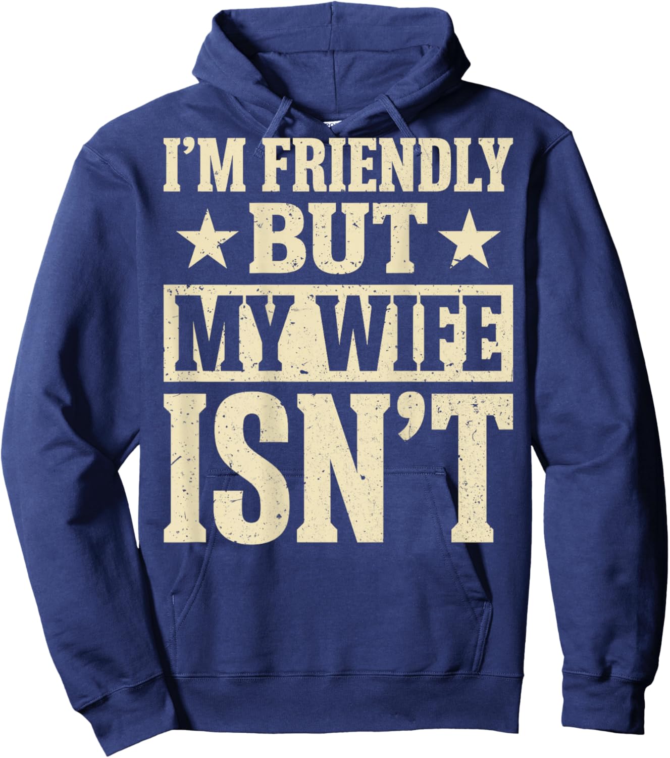 ON Back Funny Husband I'm Friendly But My Wife Isn't Meme Hoodie - Hoodie | Navy