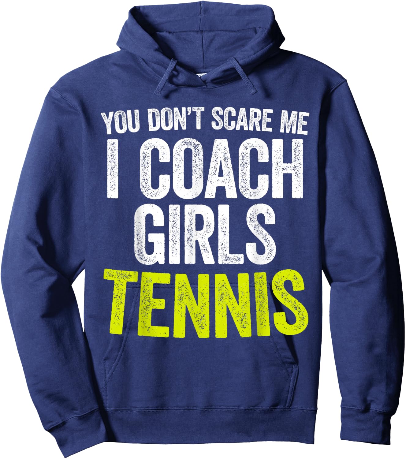 You Don't Scare Me I Coach Girls Tennis Hoodie - Hoodie | Navy