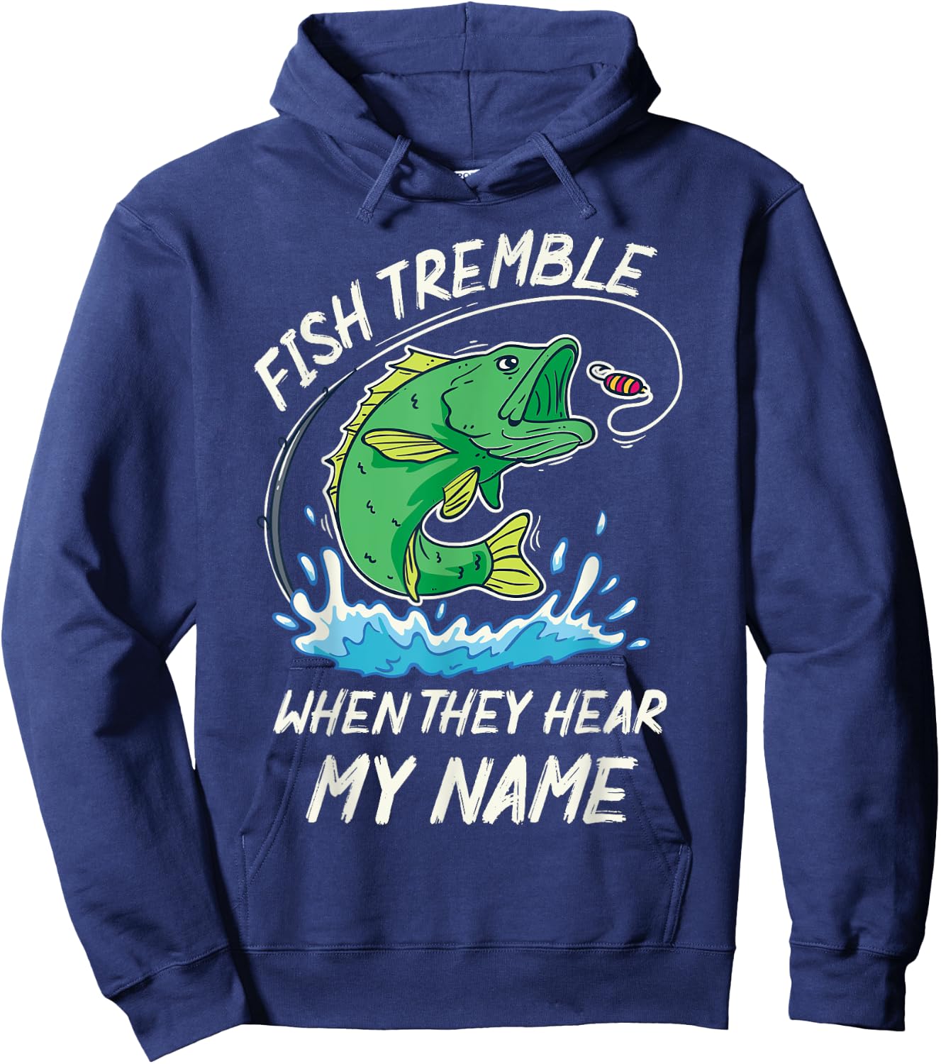 Fish Tremble When They Hear My Name - Funny Fishing Hoodie - Hoodie | Navy