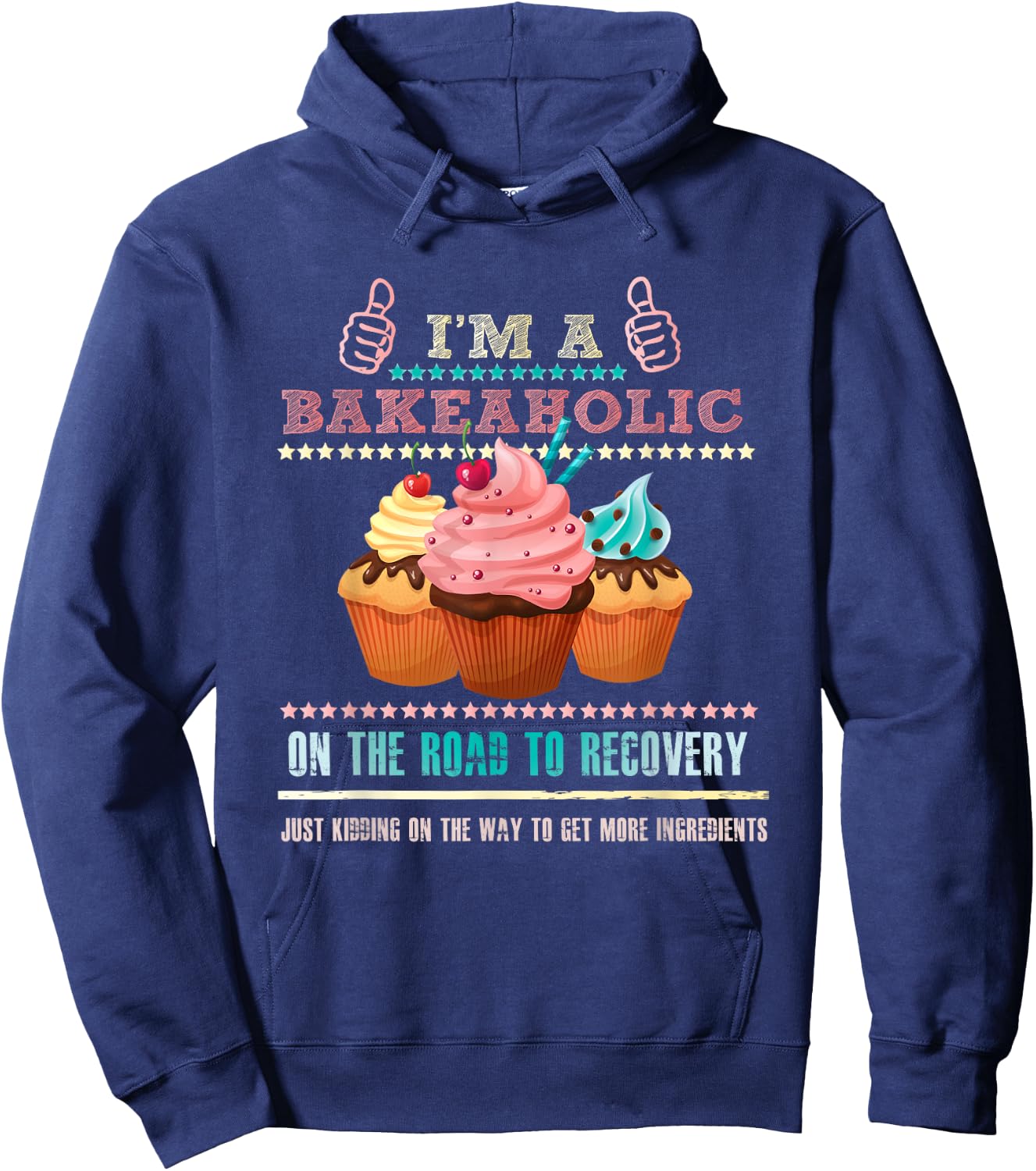 I'm a Bakeaholic Funny Humour Baking Baker Cupcake Cooking Hoodie - Hoodie | Navy